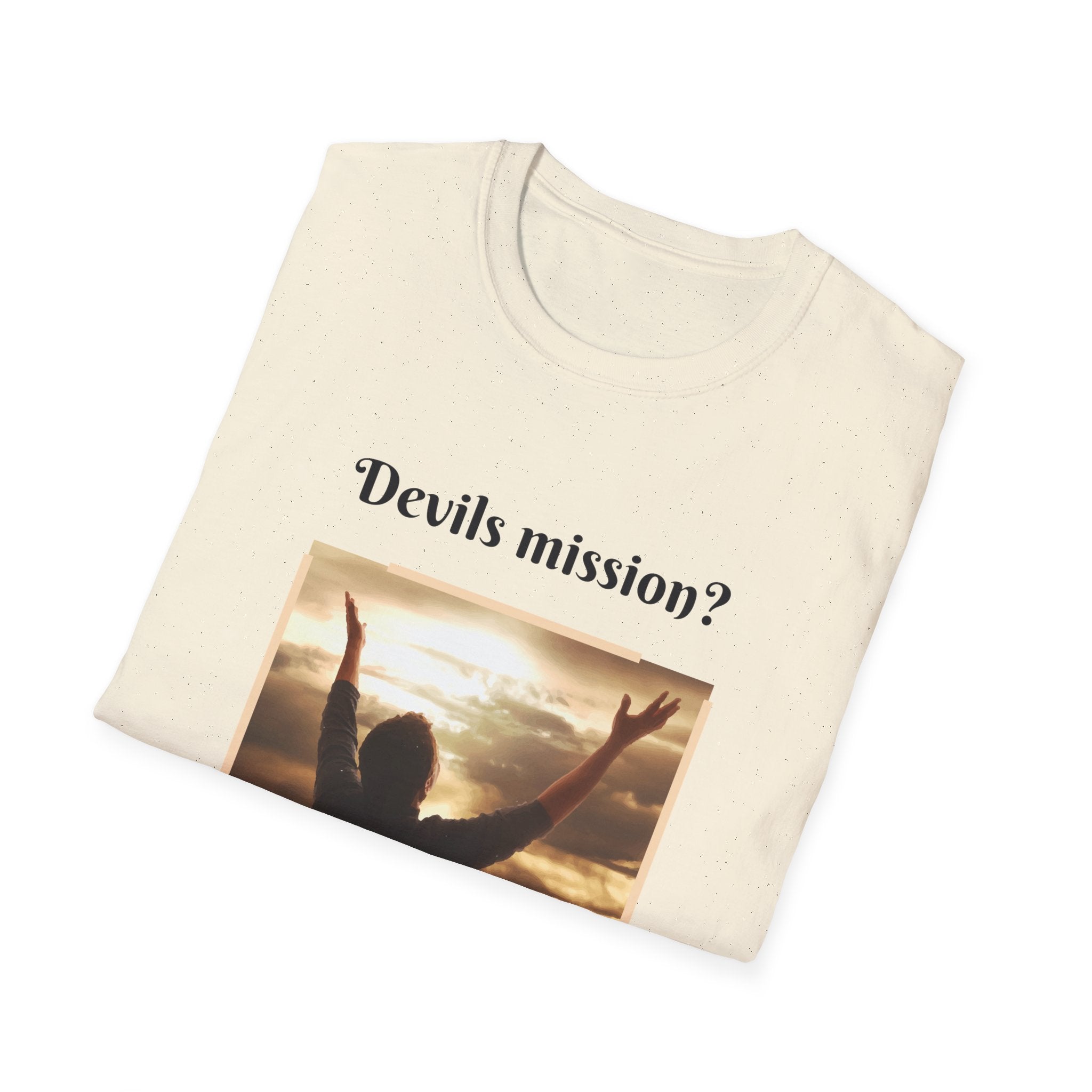 Devils mission? To make us doubt God!