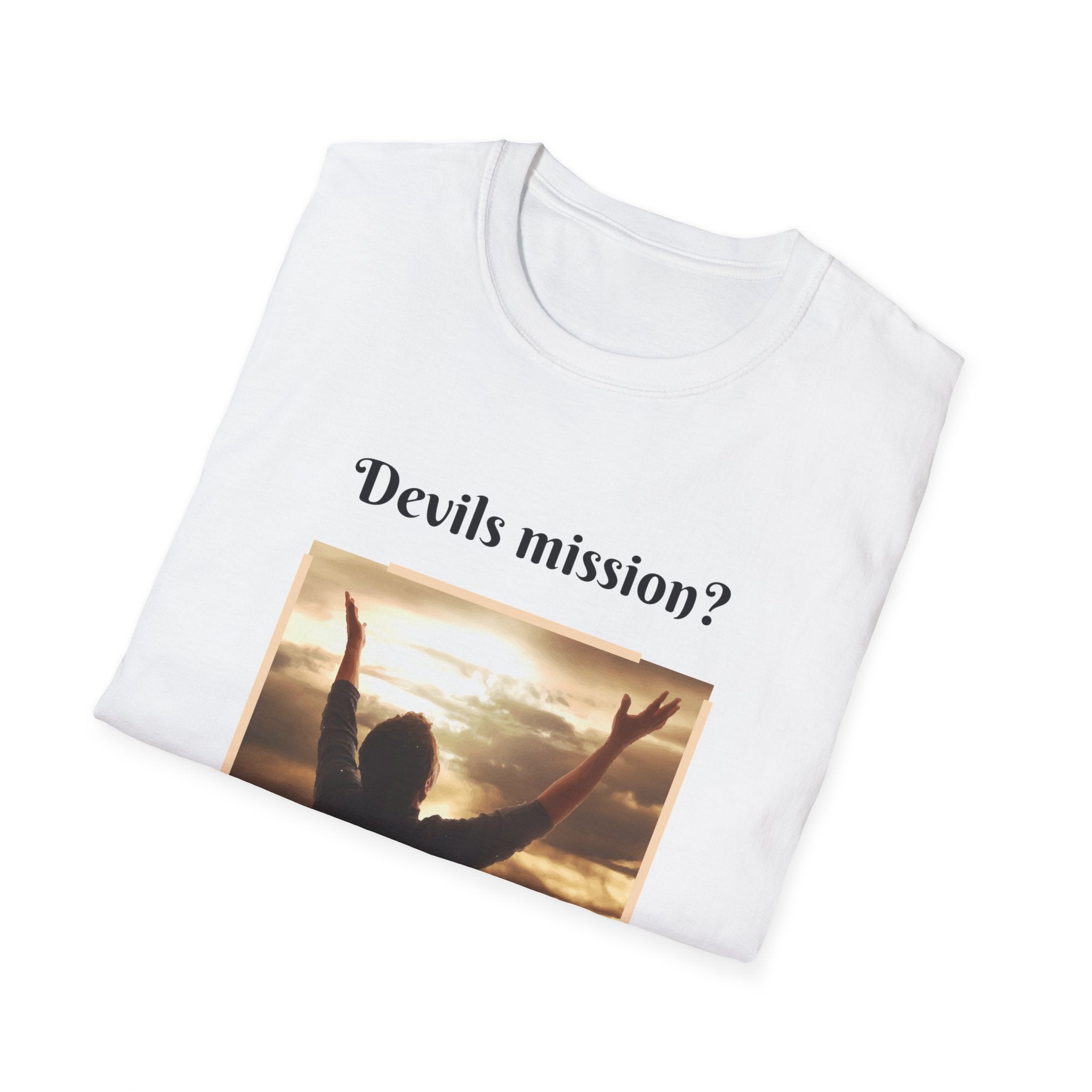 Devils mission? To make us doubt God!