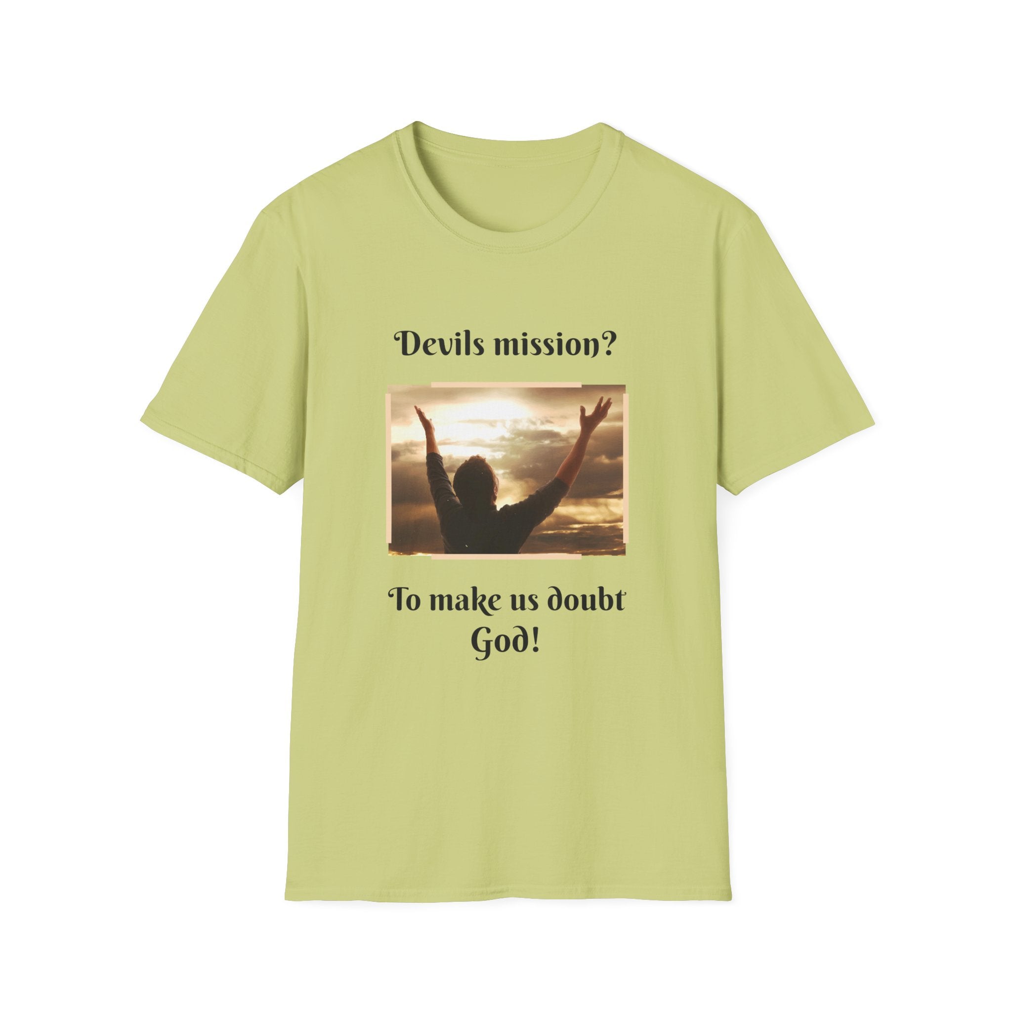 Devils mission? To make us doubt God!