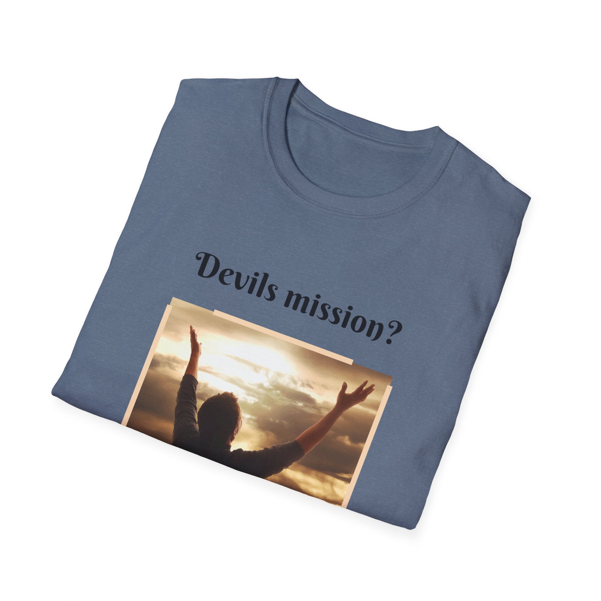 Devils mission? To make us doubt God!