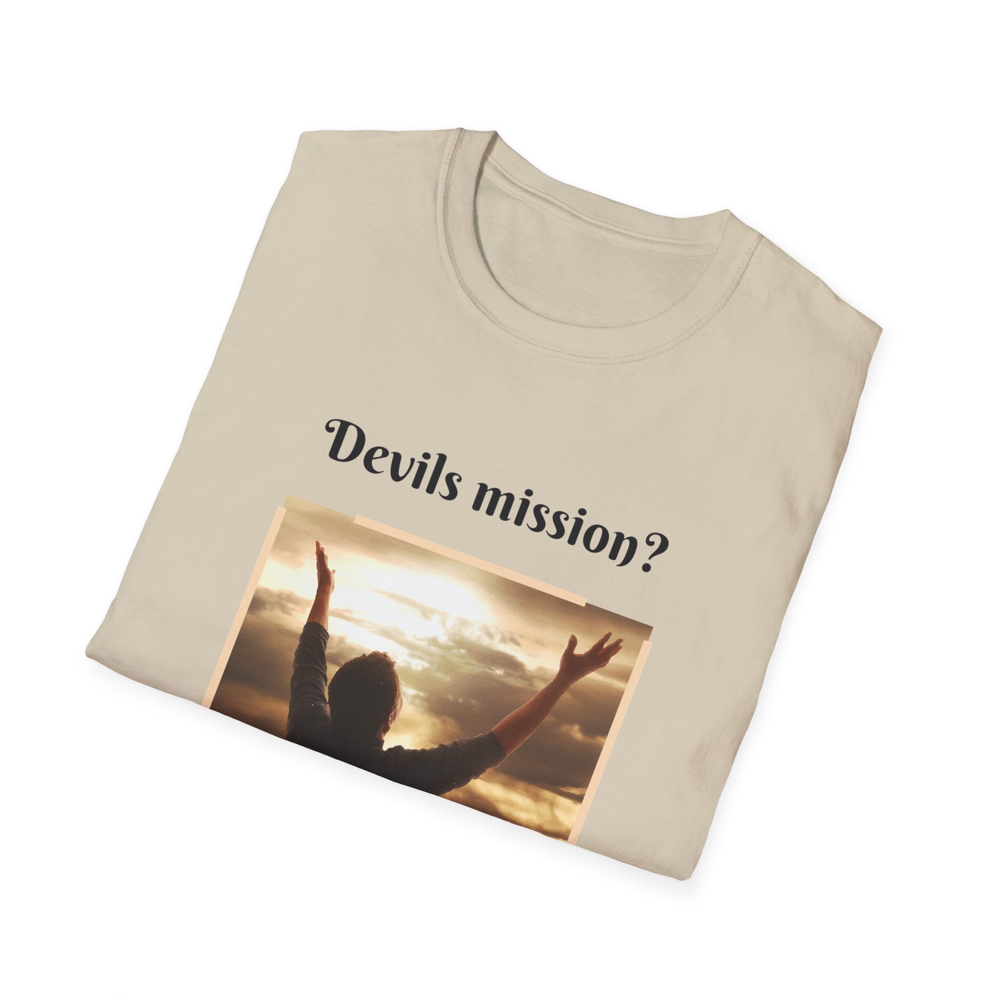 Devils mission? To make us doubt God!