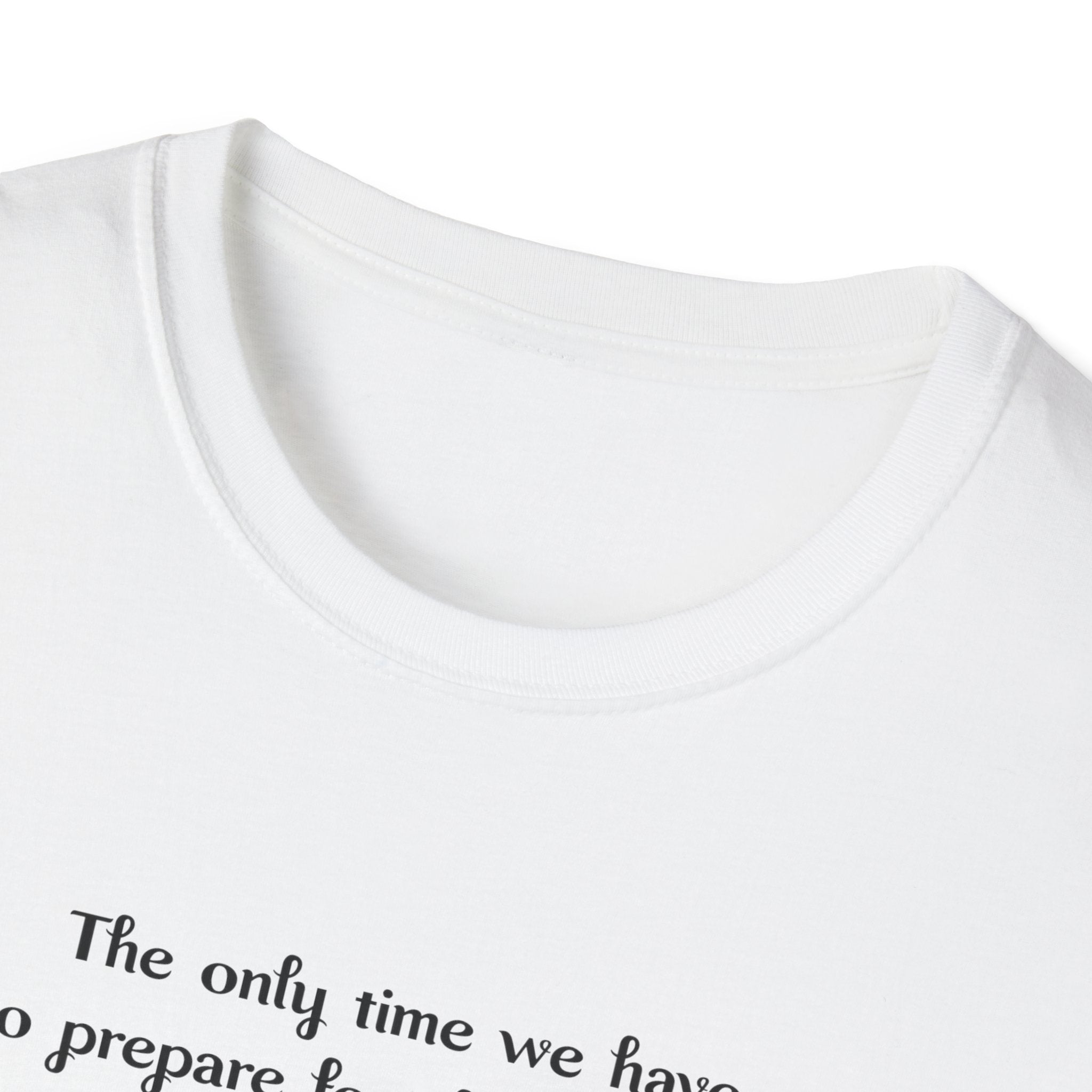 The only time we have to prepare for the future is, The Present!