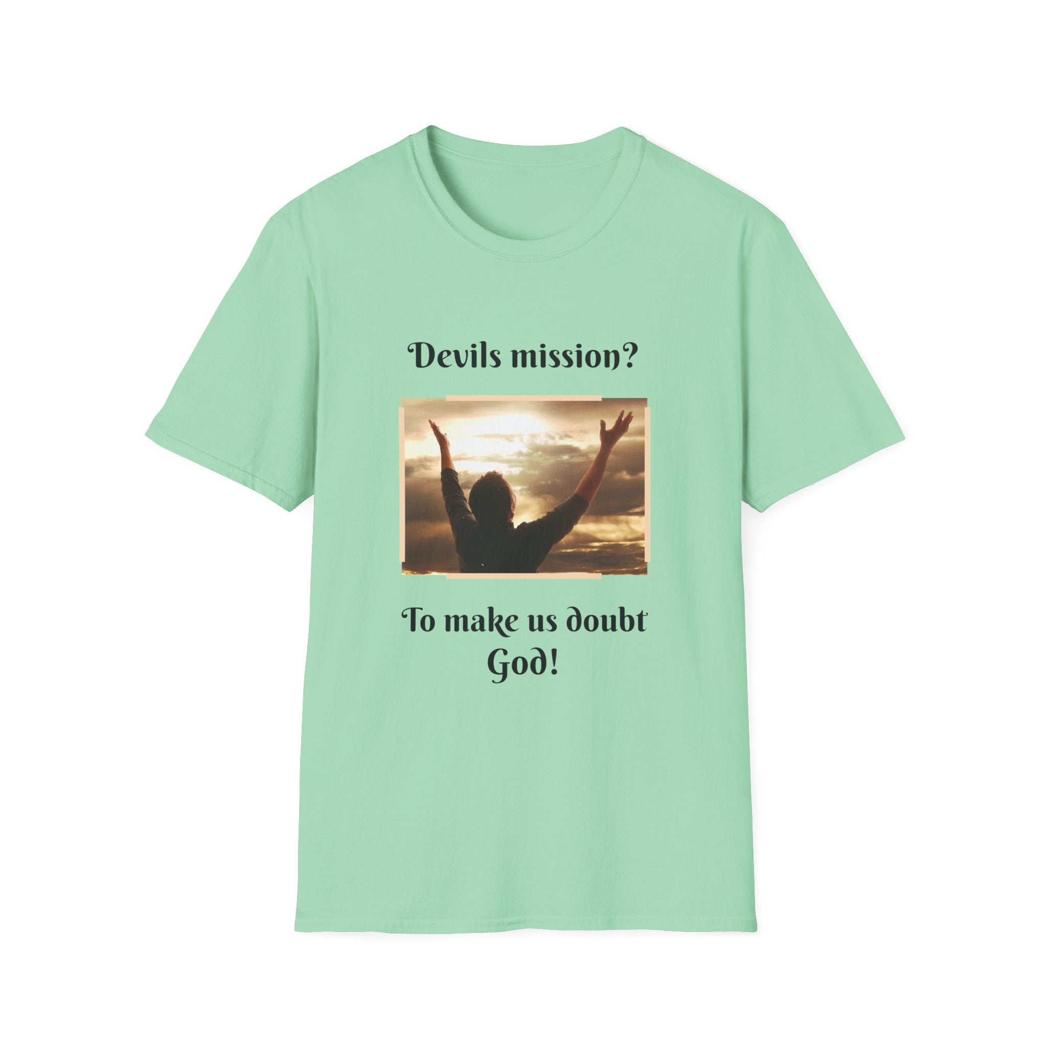 Devils mission? To make us doubt God!