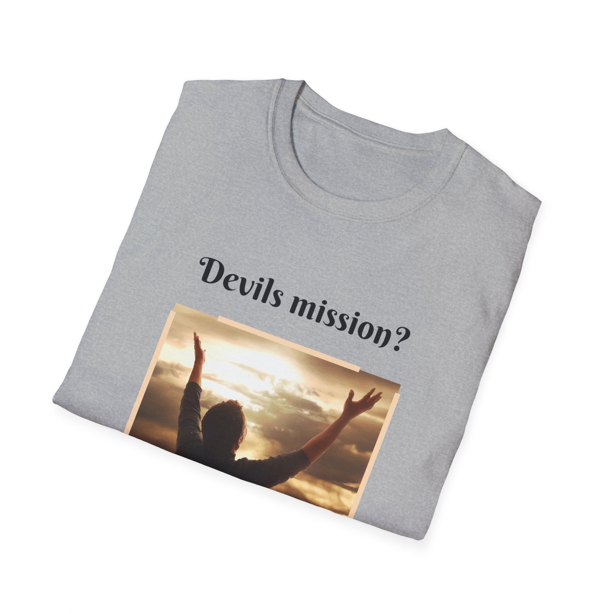Devils mission? To make us doubt God!
