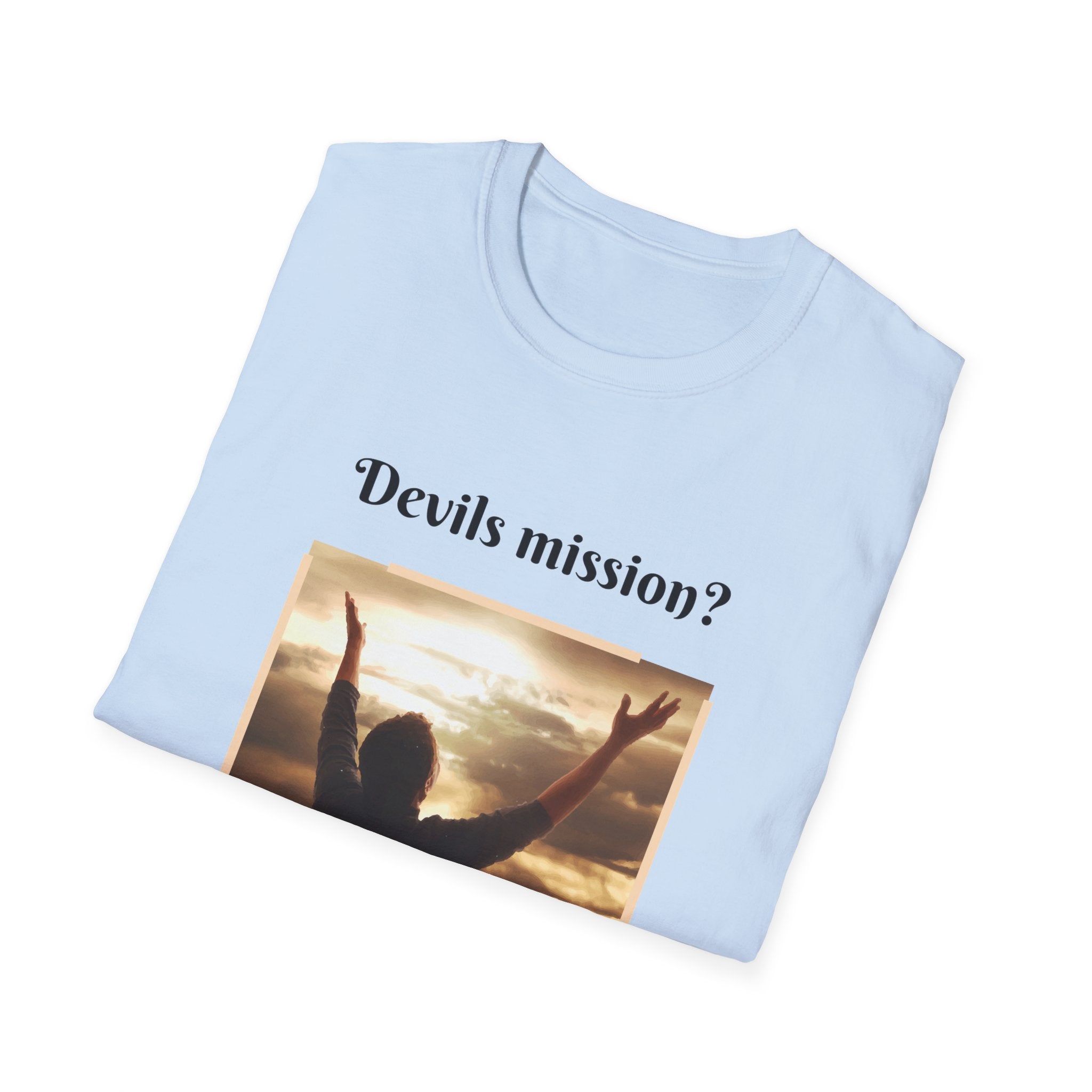 Devils mission? To make us doubt God!