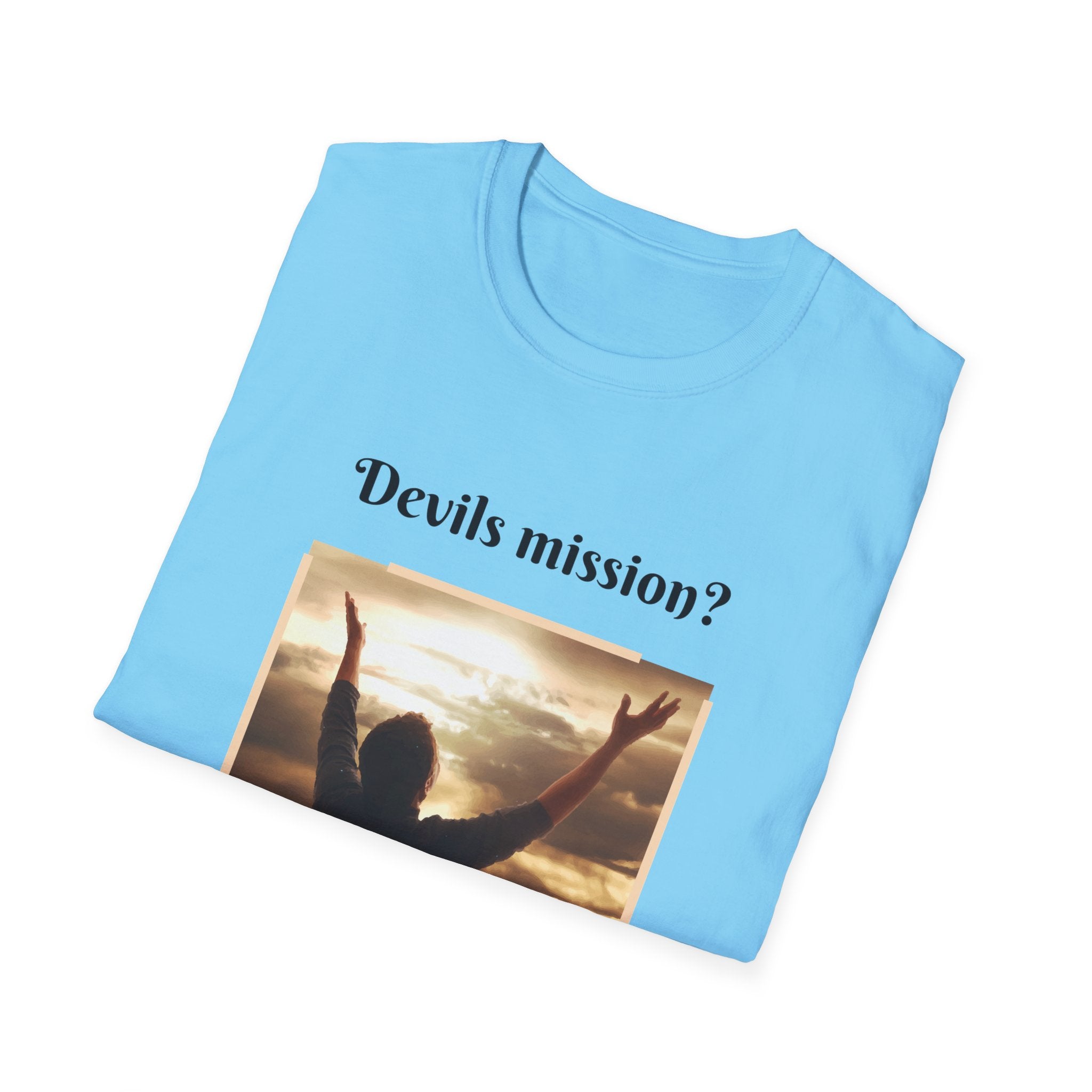 Devils mission? To make us doubt God!