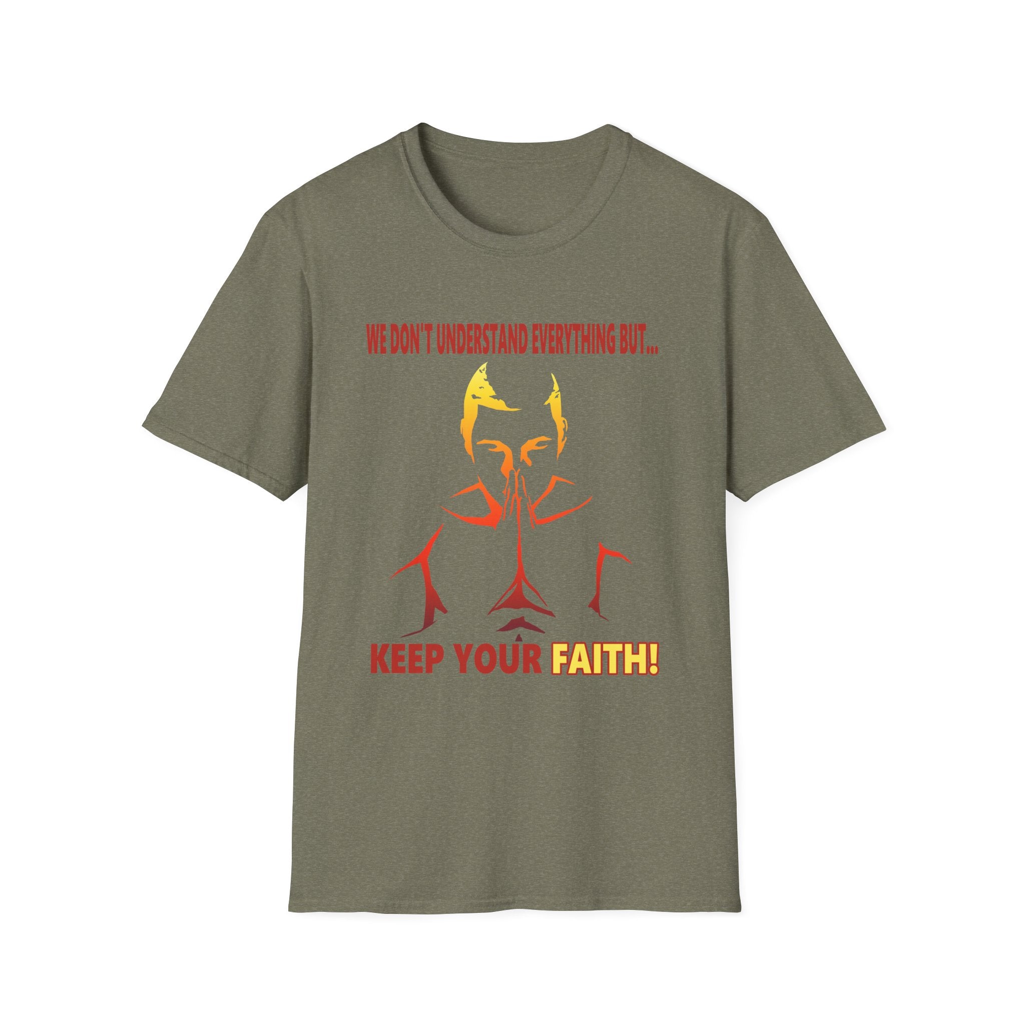 We Don't Understand Everything...But Keep Your Faith!