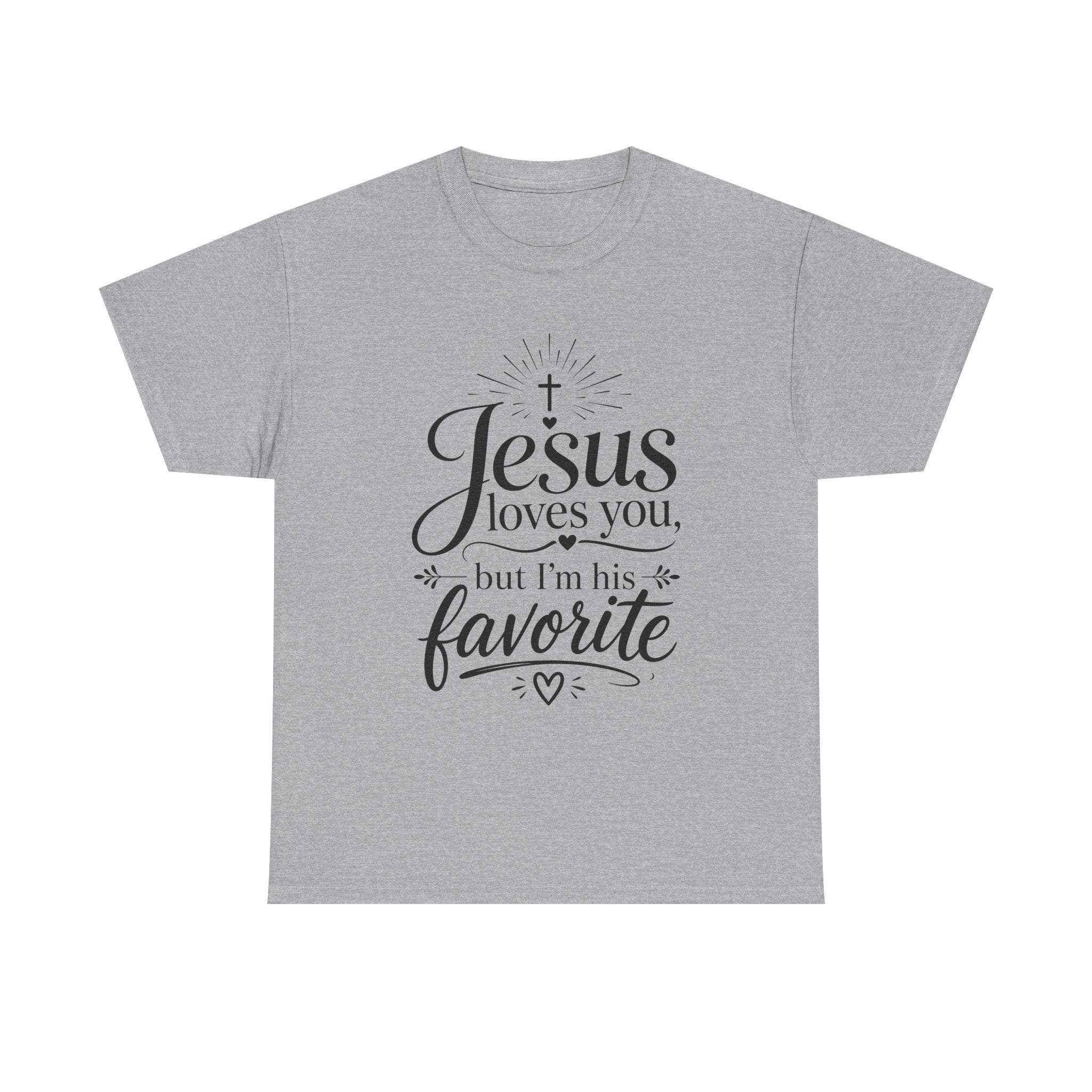 "Jesus Loves You, But I'm His Favorite"  T-Shirt