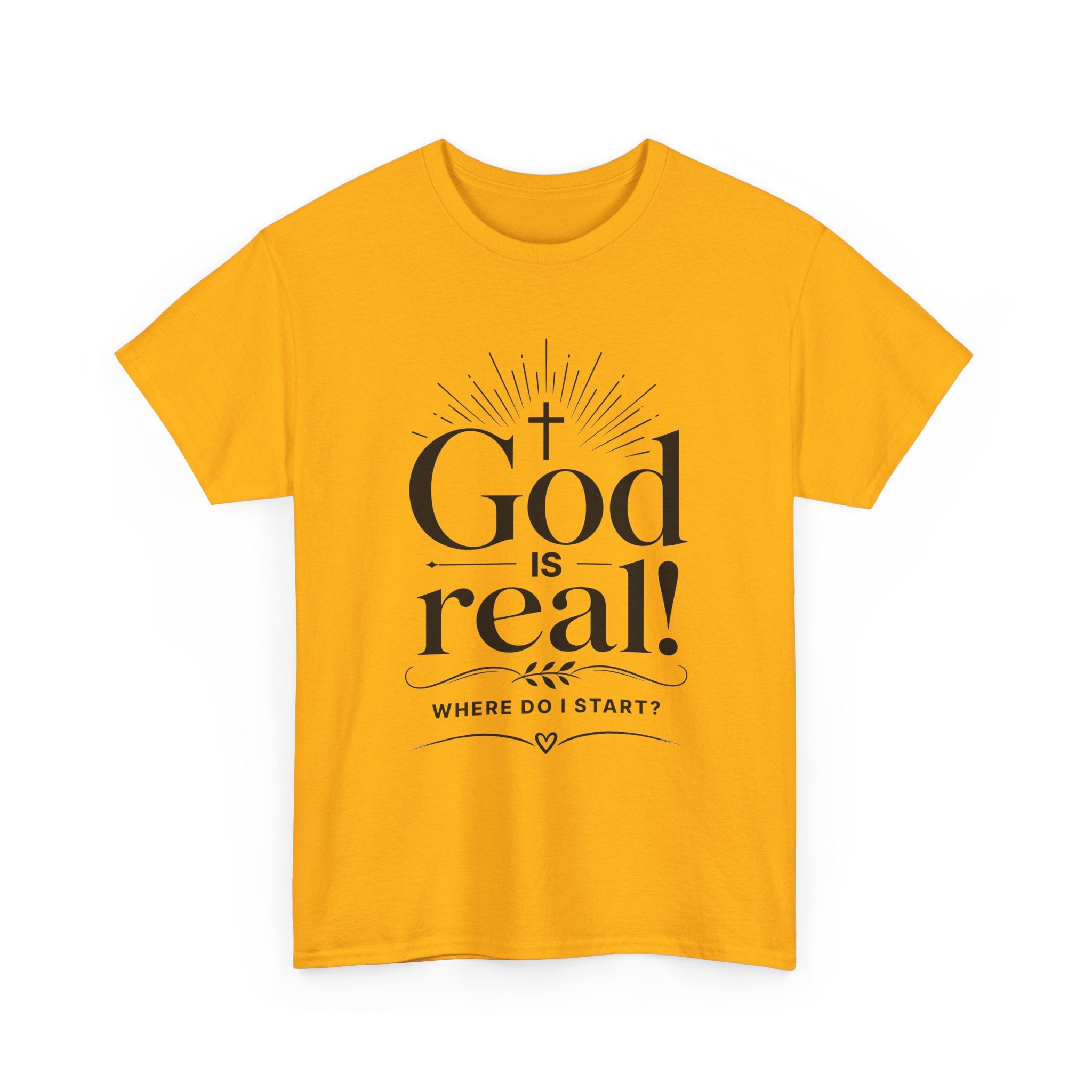 Faith T-Shirt — "God Is Real! Where Do I Start?" Christian Inspirational Tee