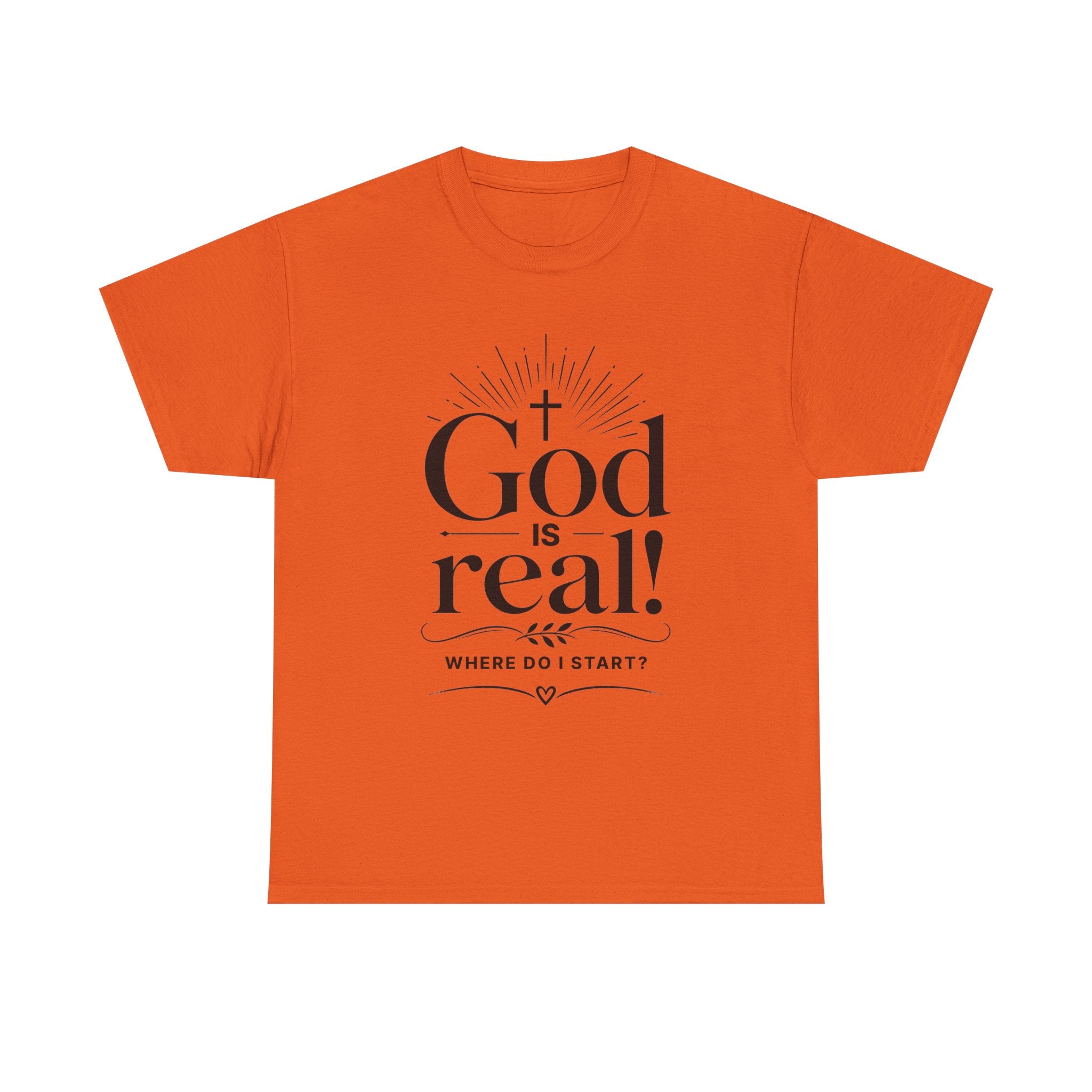 Faith T-Shirt — "God Is Real! Where Do I Start?" Christian Inspirational Tee