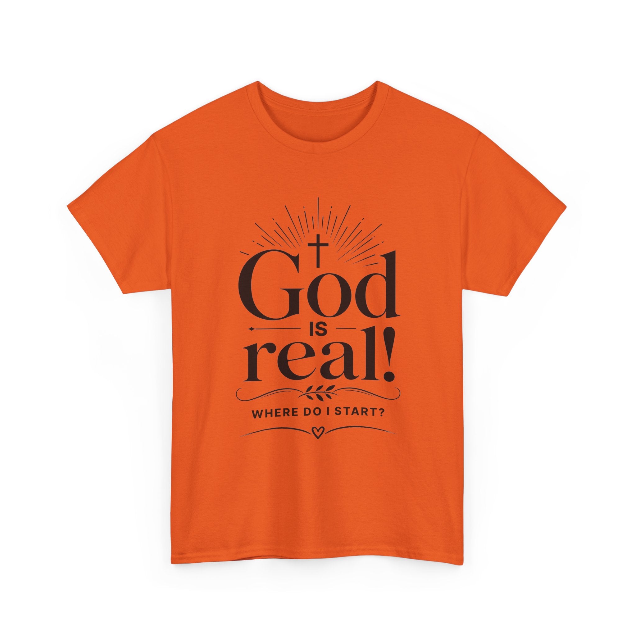 Faith T-Shirt — "God Is Real! Where Do I Start?" Christian Inspirational Tee