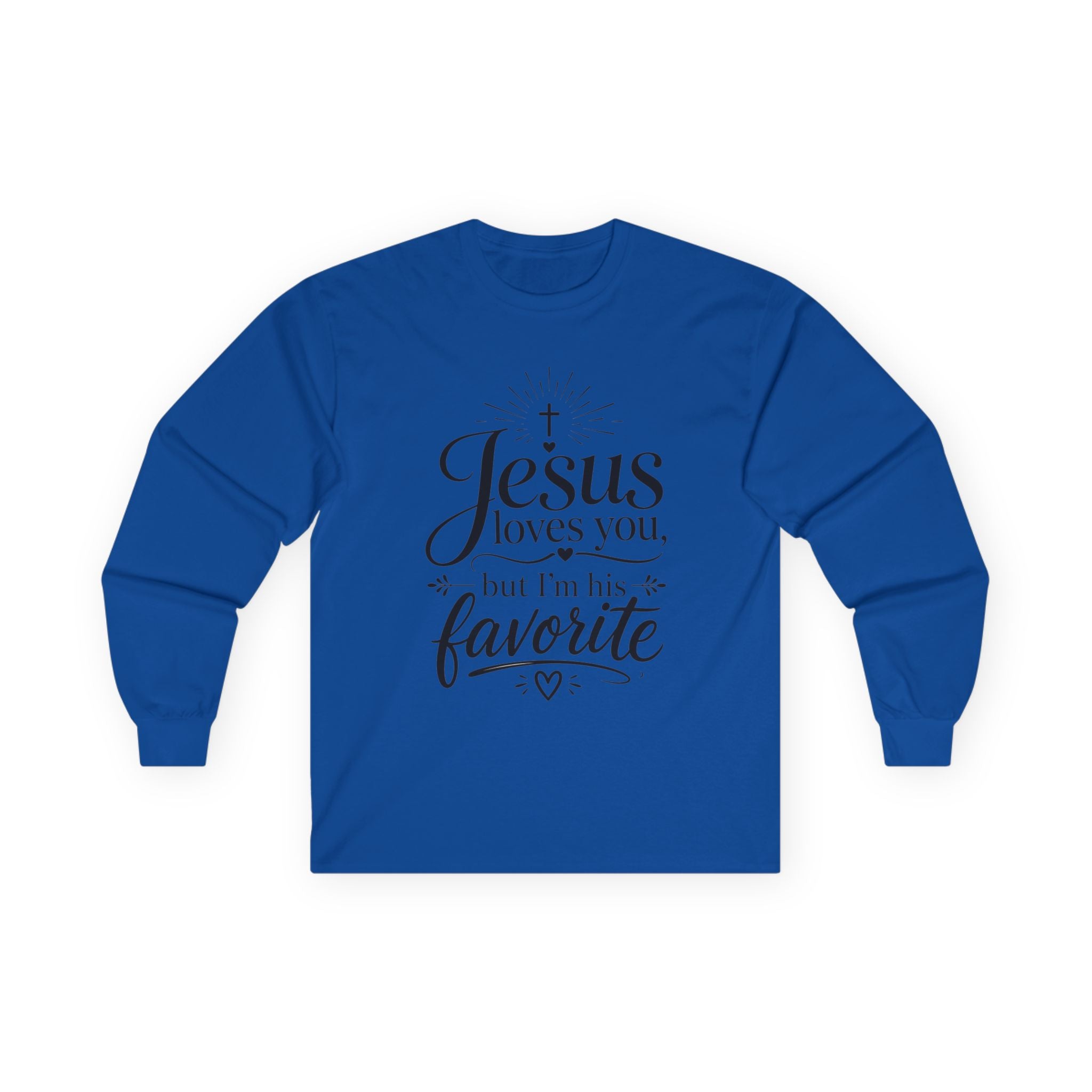 "Jesus Loves You, But I’m His Favorite" Long Sleeve Tee
