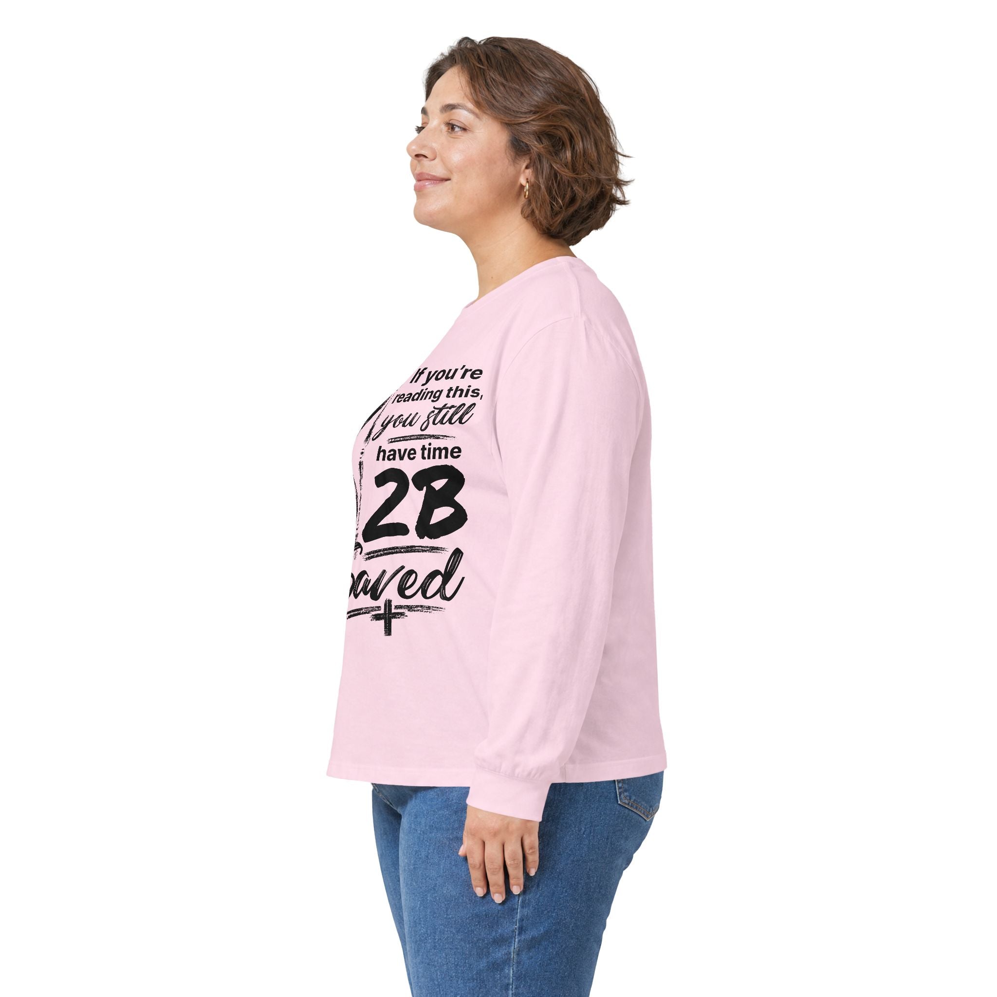 Long Sleeve Tee — “If You’re Reading This You Still Have Time 2B Saved” Inspirational Christian Shirt