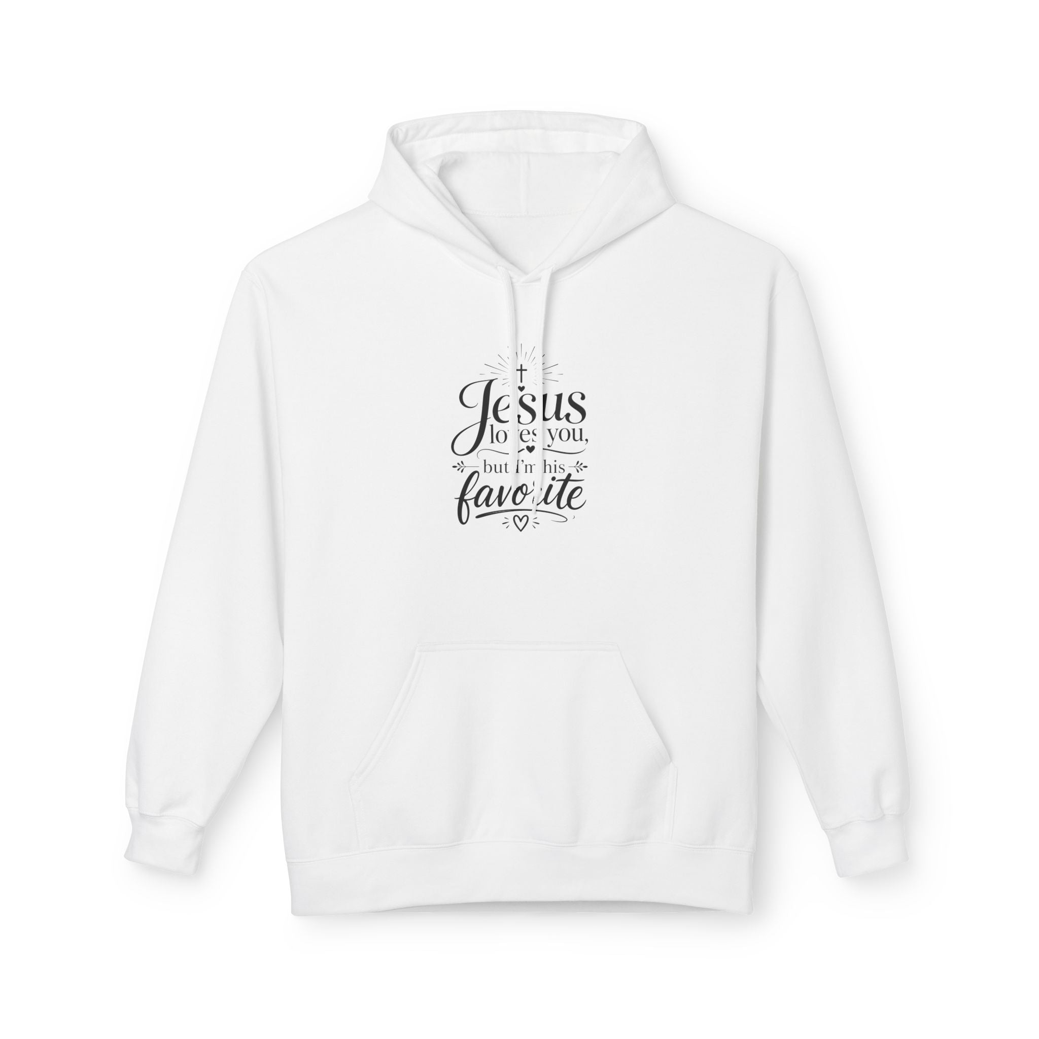 Christian Hoodie — "Jesus loves you, but I'm his favorite"  Minimal Script Pullover
