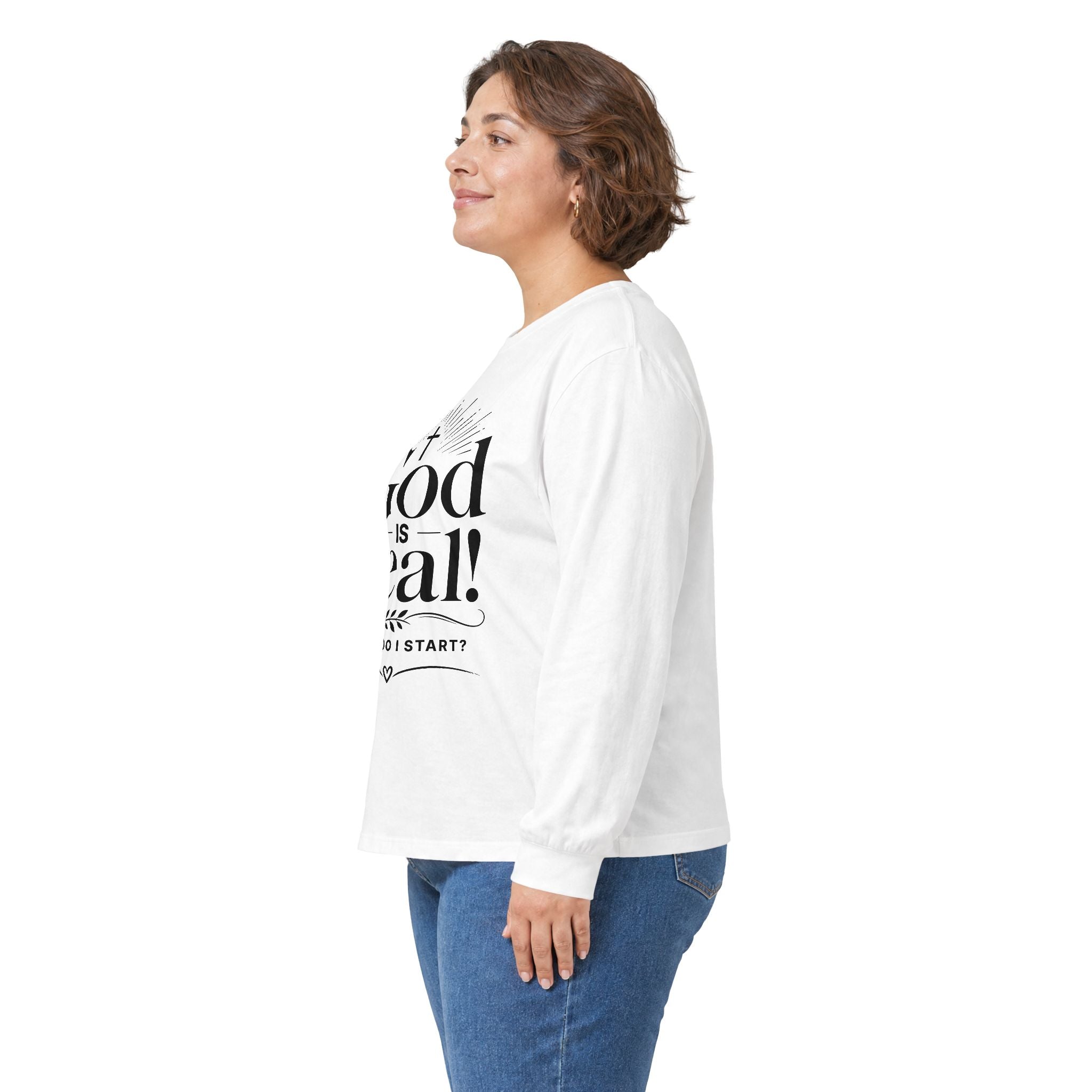 Long Sleeve Tee — God is Real! Where do I start? Inspirational Christian Faith Shirt