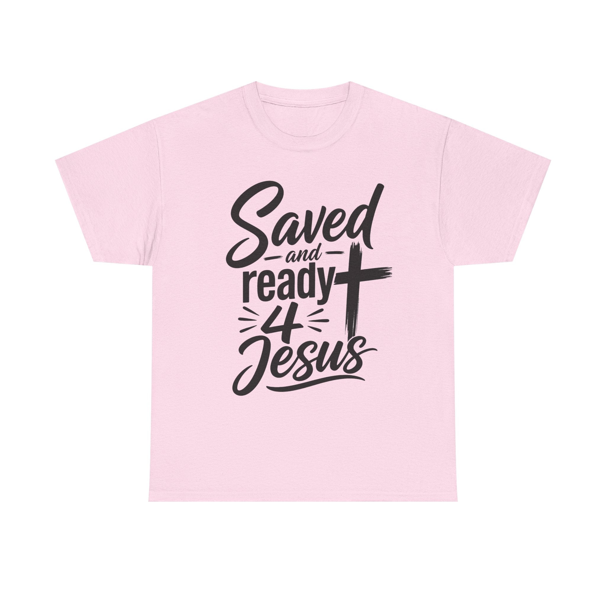Saved and Ready 4 Jesus T-Shirt — Christian Faith Tee with Cross