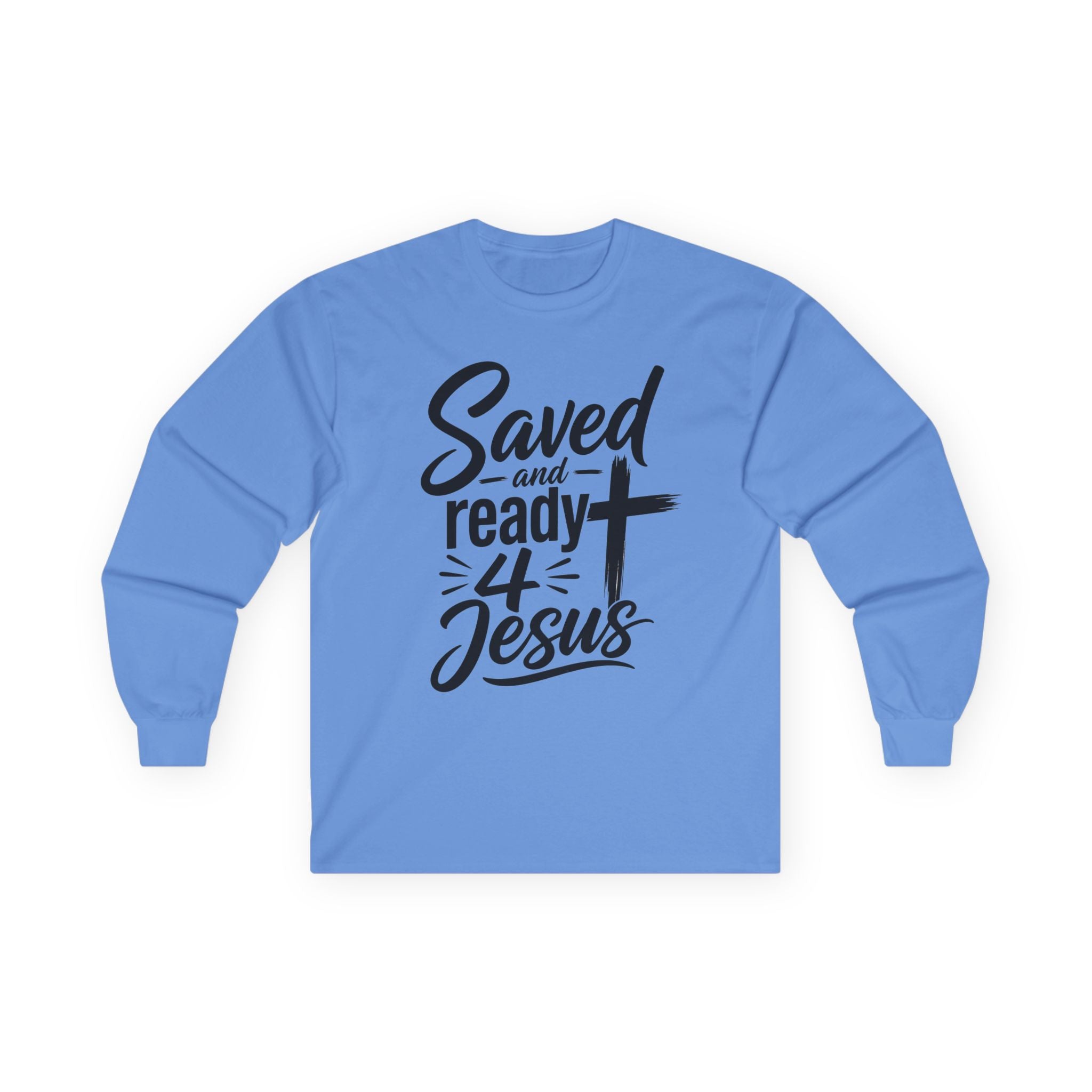 Saved and Ready 4 Jesus  Long Sleeve Tee