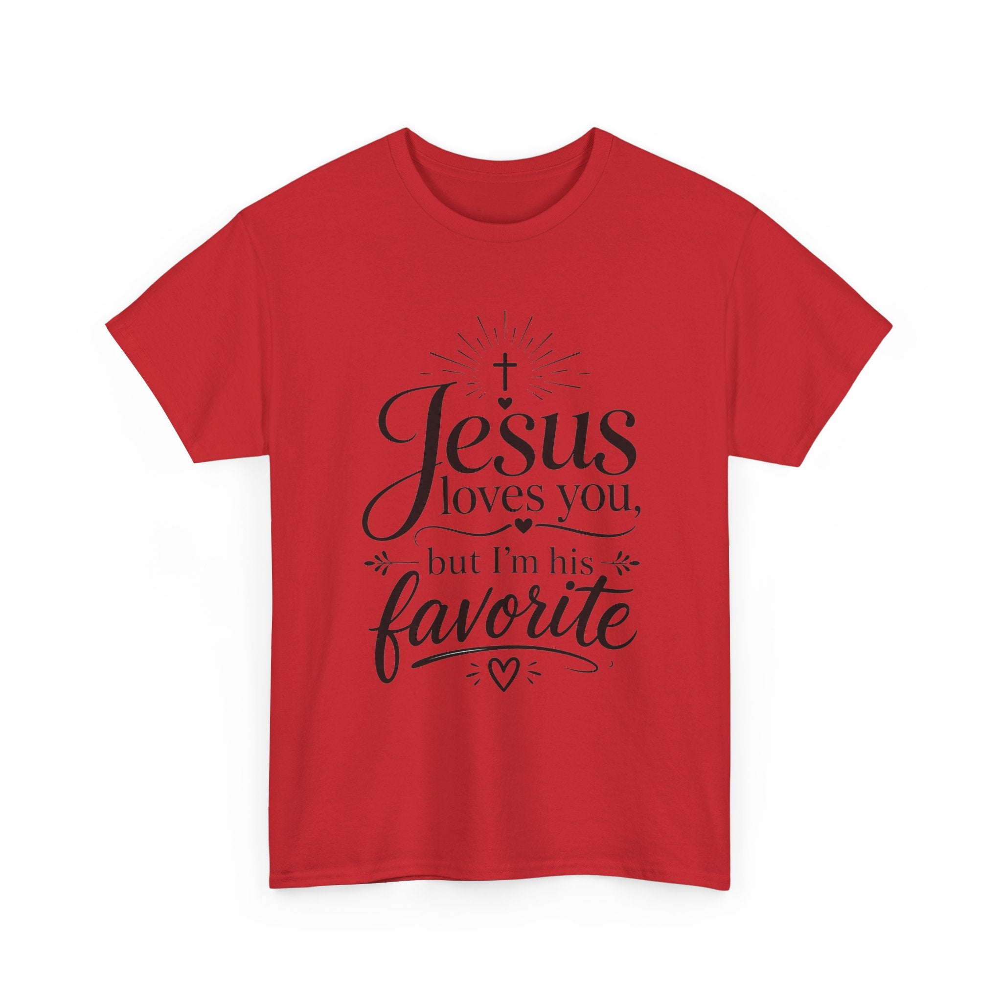 "Jesus Loves You, But I'm His Favorite"  T-Shirt