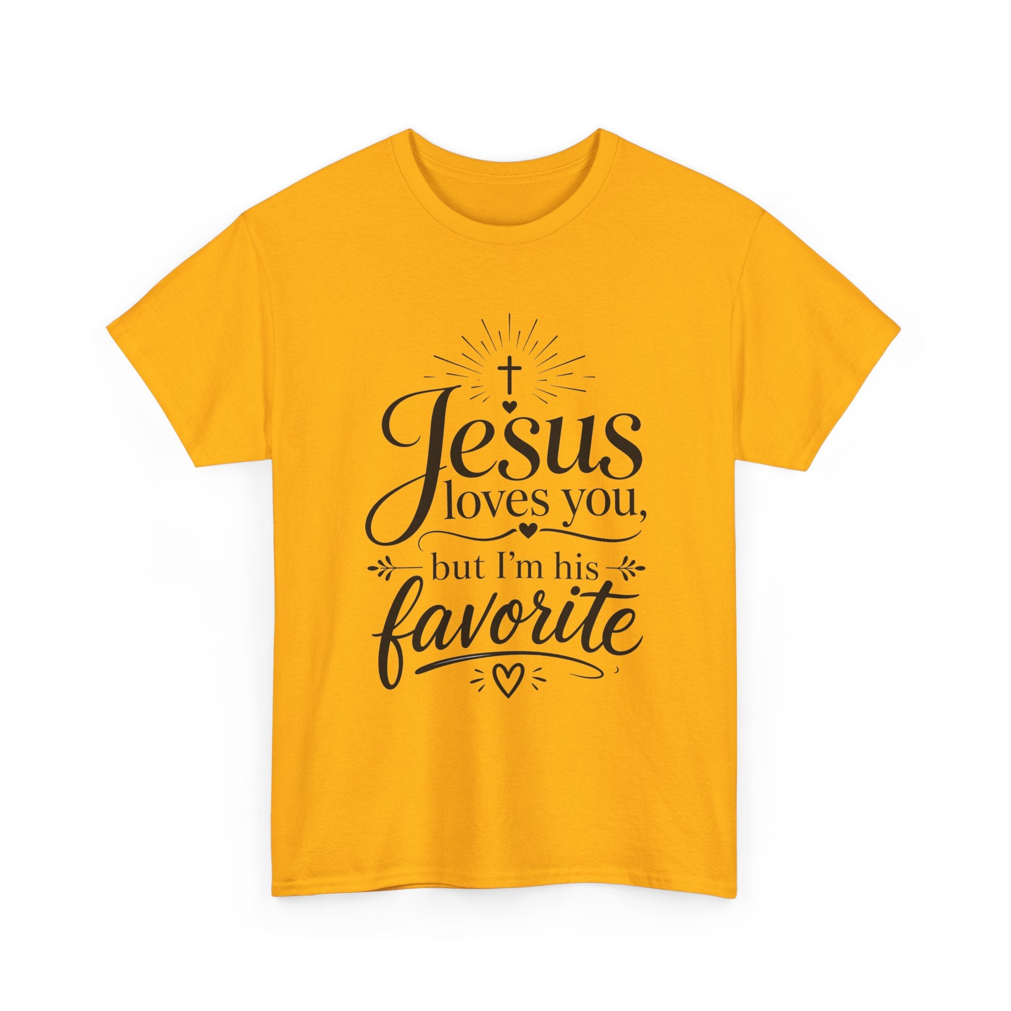 "Jesus Loves You, But I'm His Favorite"  T-Shirt