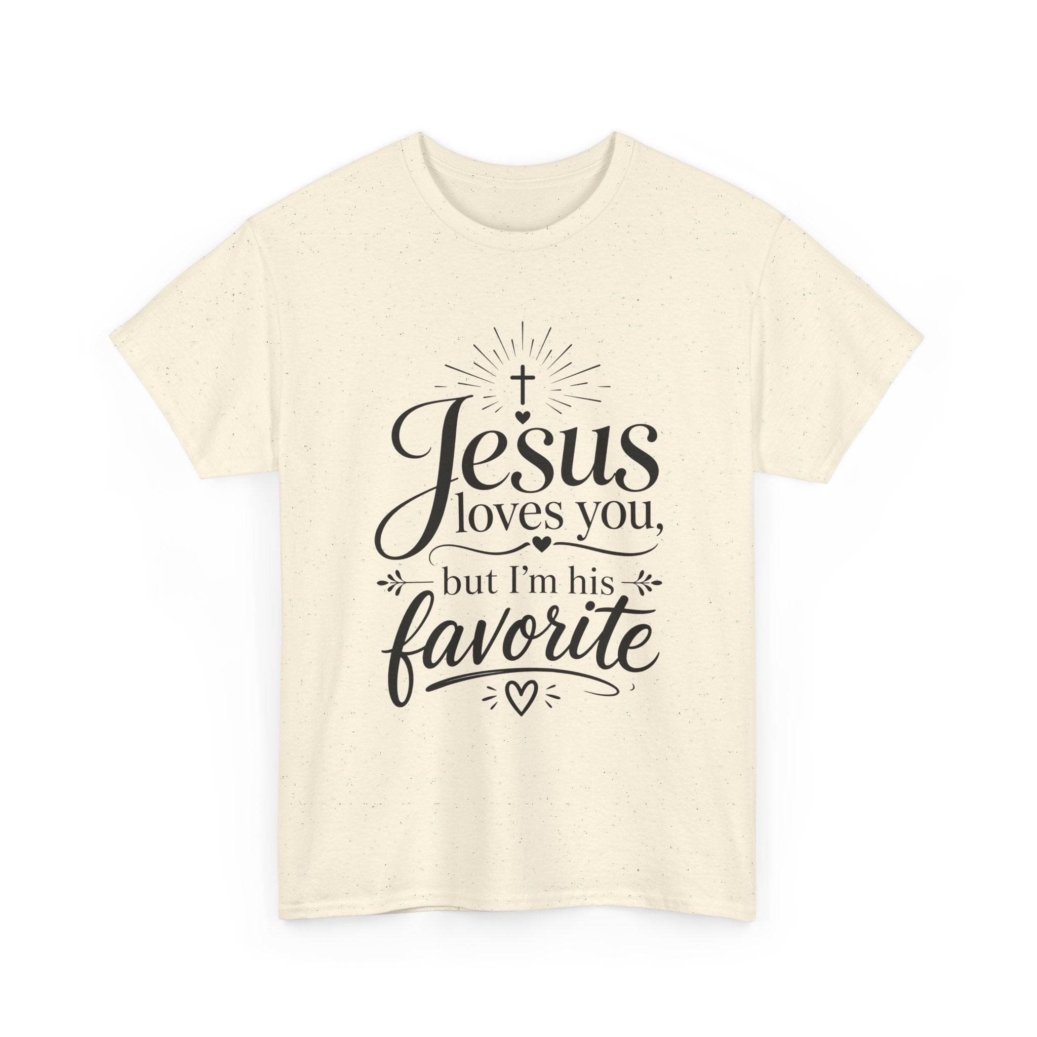 "Jesus Loves You, But I'm His Favorite"  T-Shirt