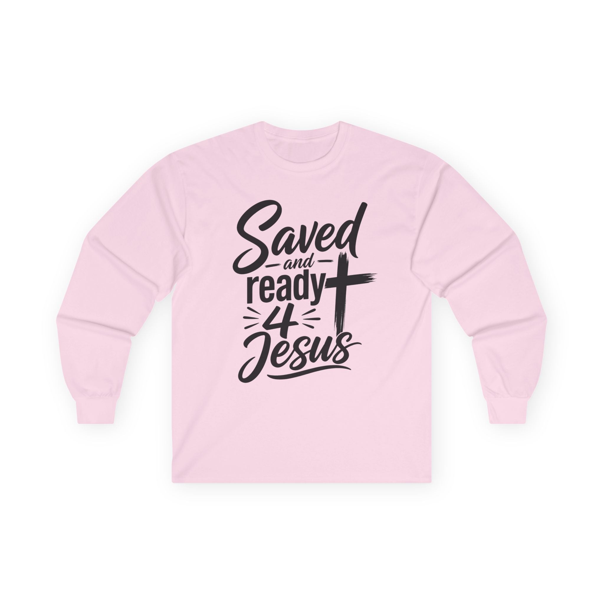 Saved and Ready 4 Jesus  Long Sleeve Tee