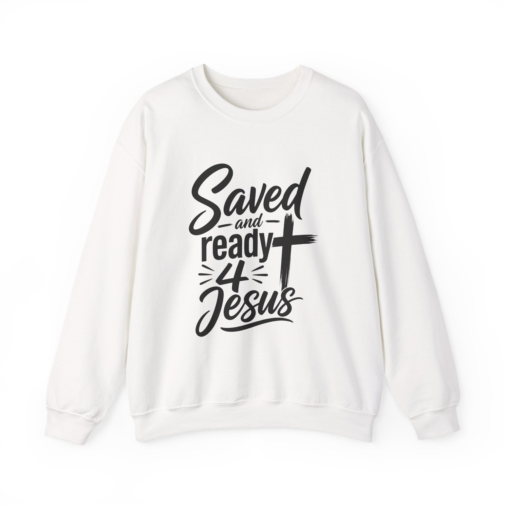 Saved and Ready 4 Jesus    Crewneck Sweatshirt — Christian Faith Graphic Sweatshirt