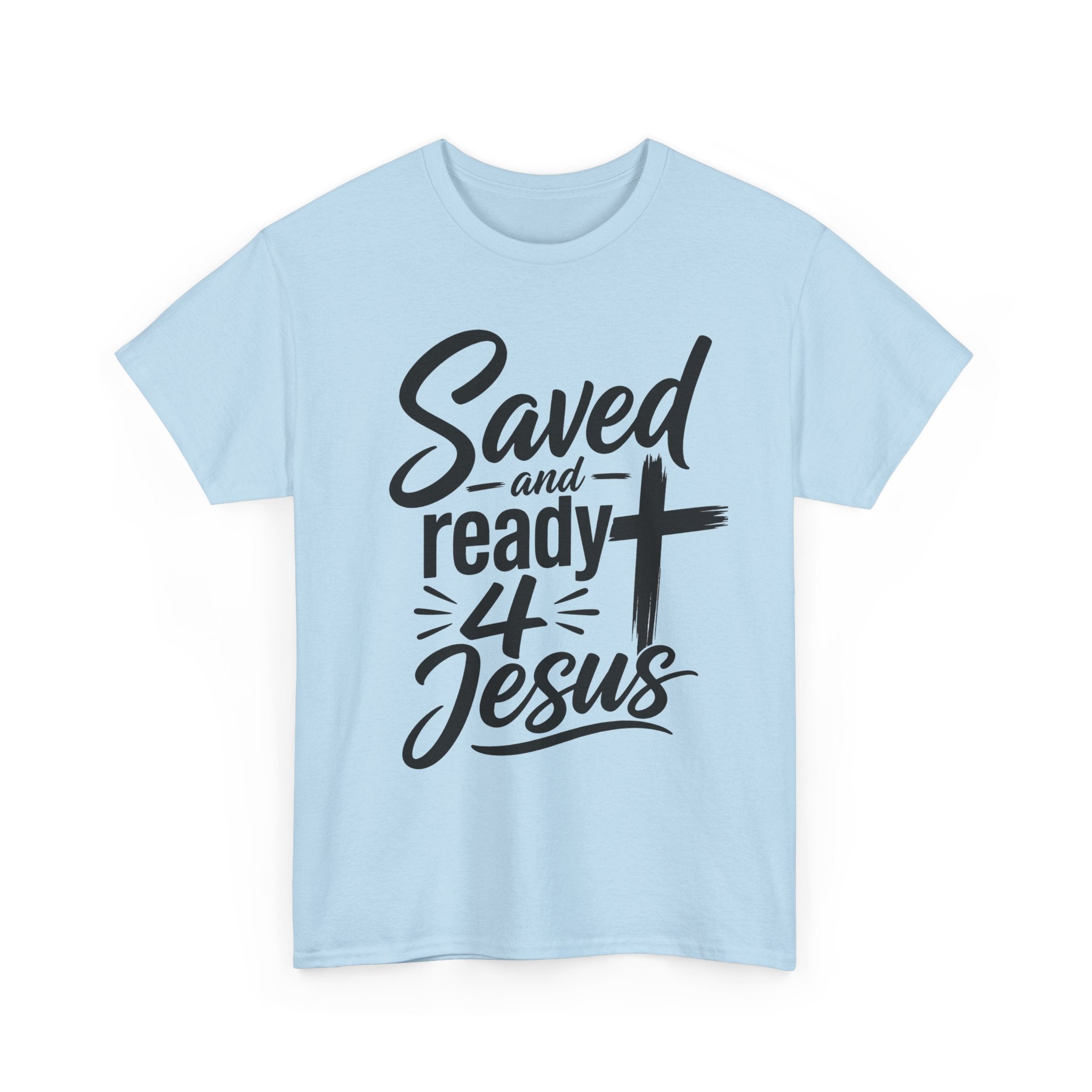 Saved and Ready 4 Jesus T-Shirt — Christian Faith Tee with Cross