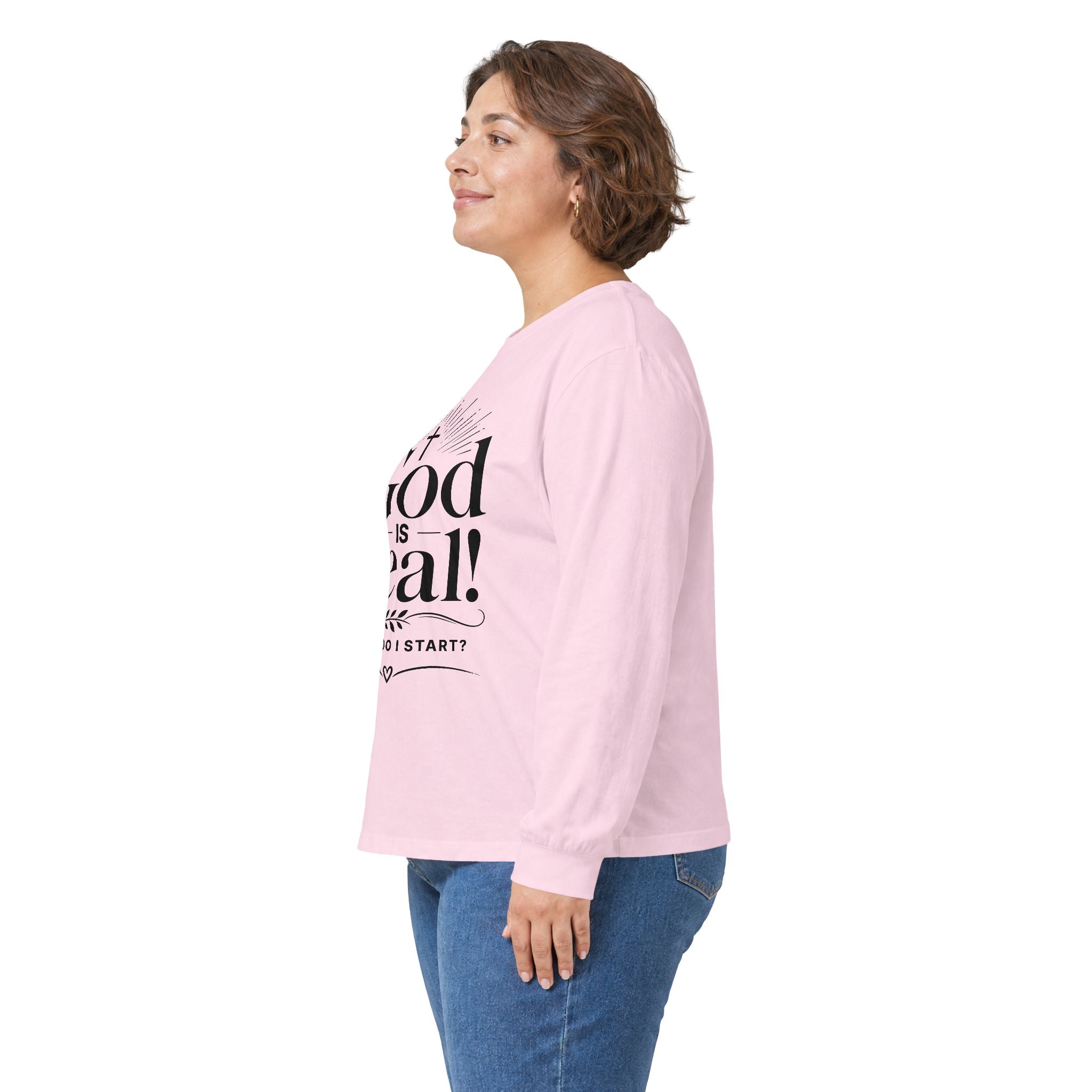Long Sleeve Tee — God is Real! Where do I start? Inspirational Christian Faith Shirt