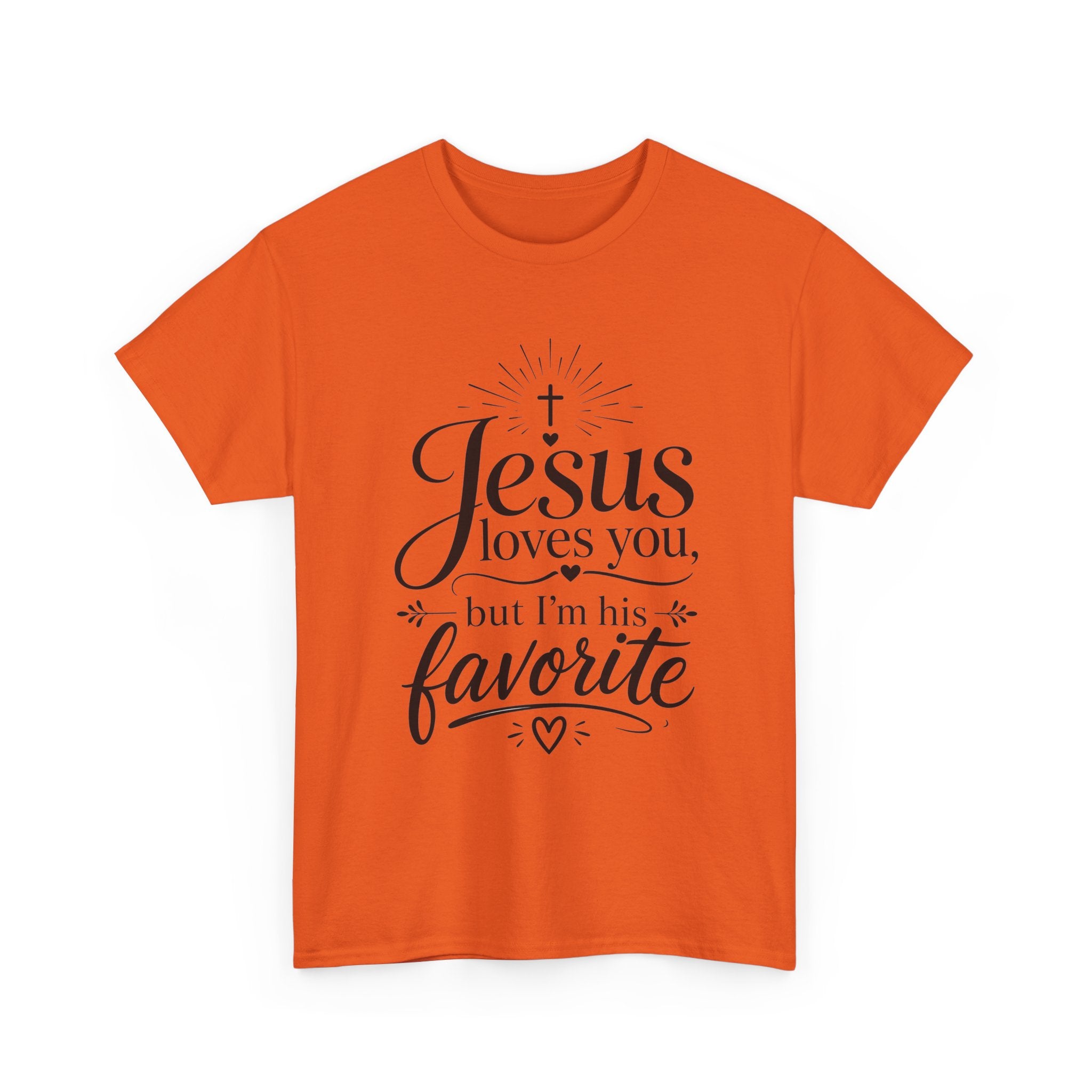 "Jesus Loves You, But I'm His Favorite"  T-Shirt
