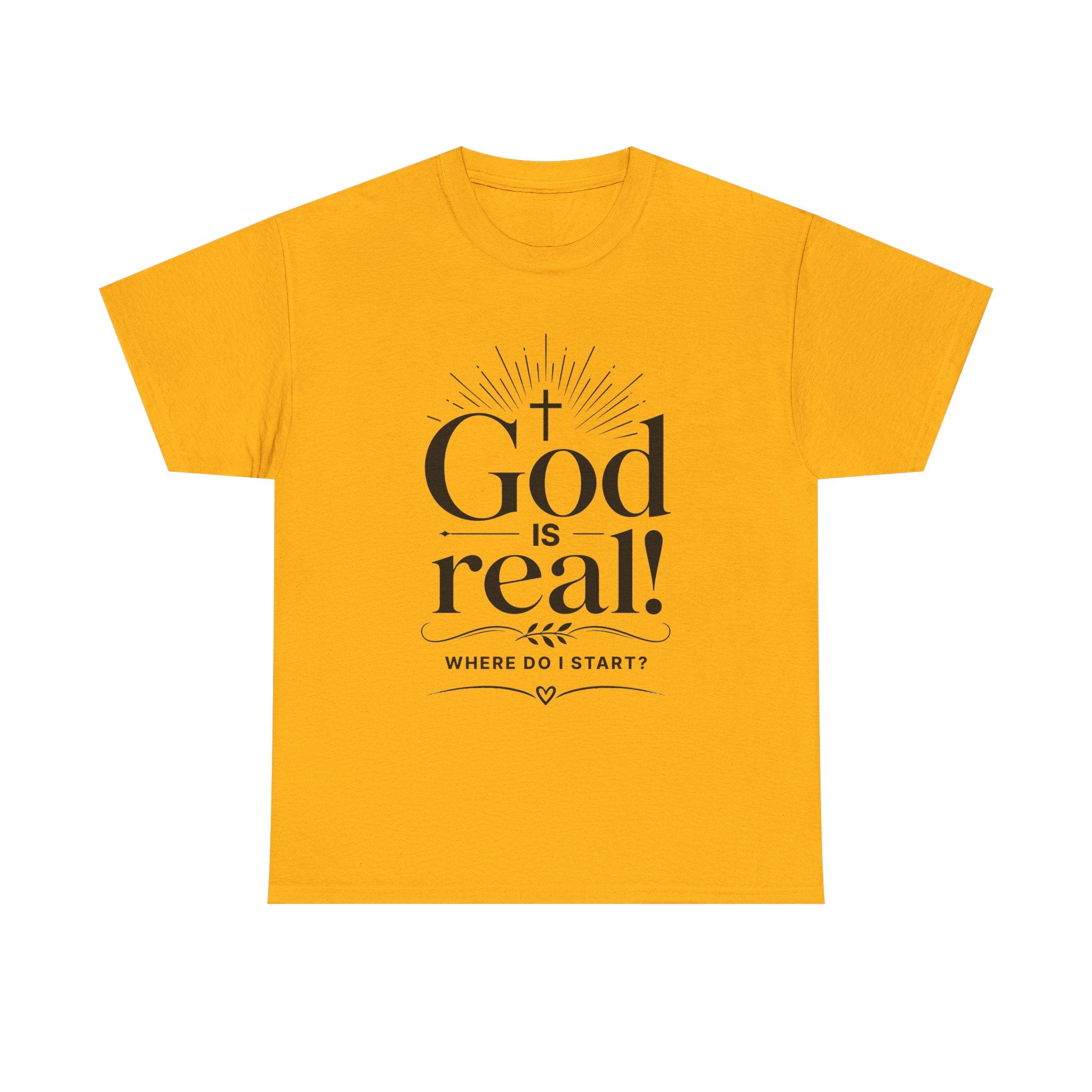 Faith T-Shirt — "God Is Real! Where Do I Start?" Christian Inspirational Tee