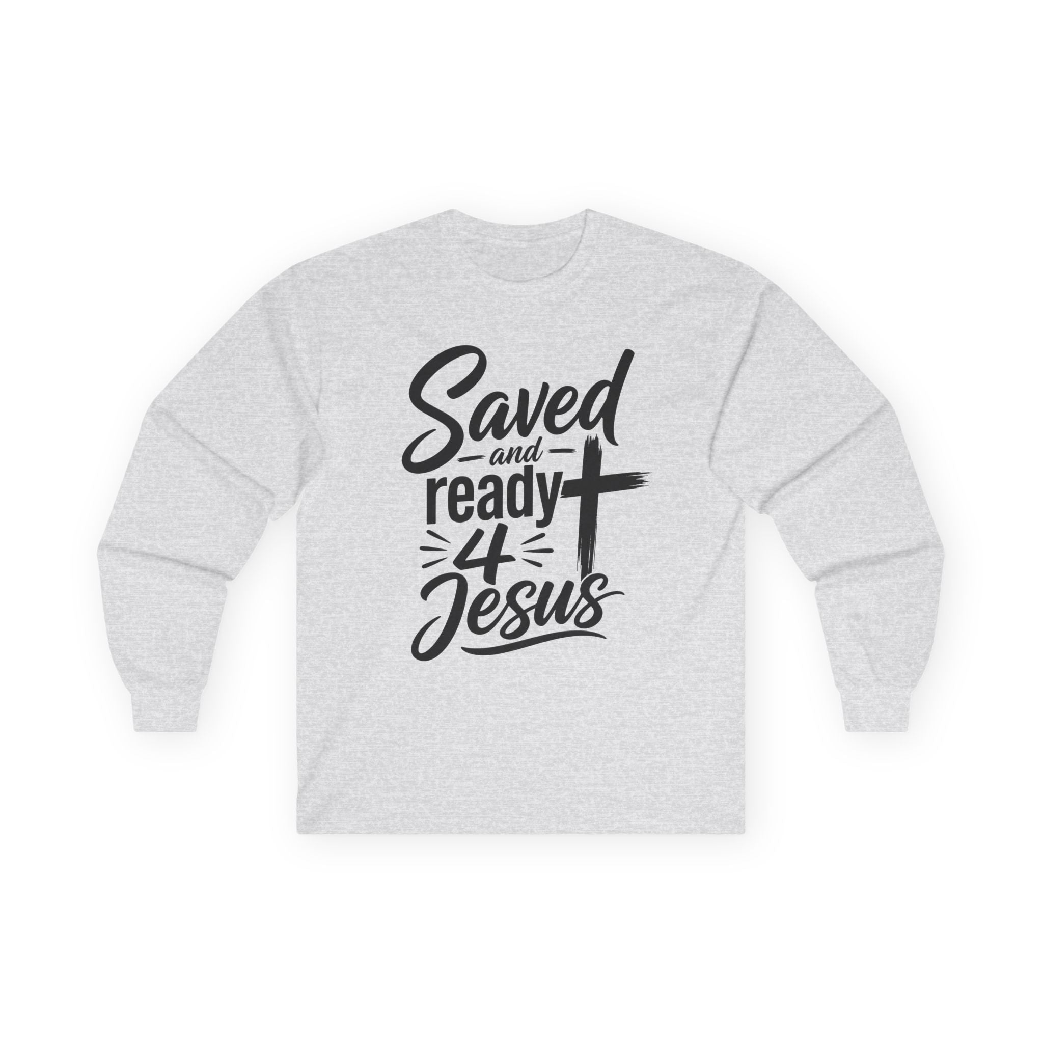 Saved and Ready 4 Jesus  Long Sleeve Tee