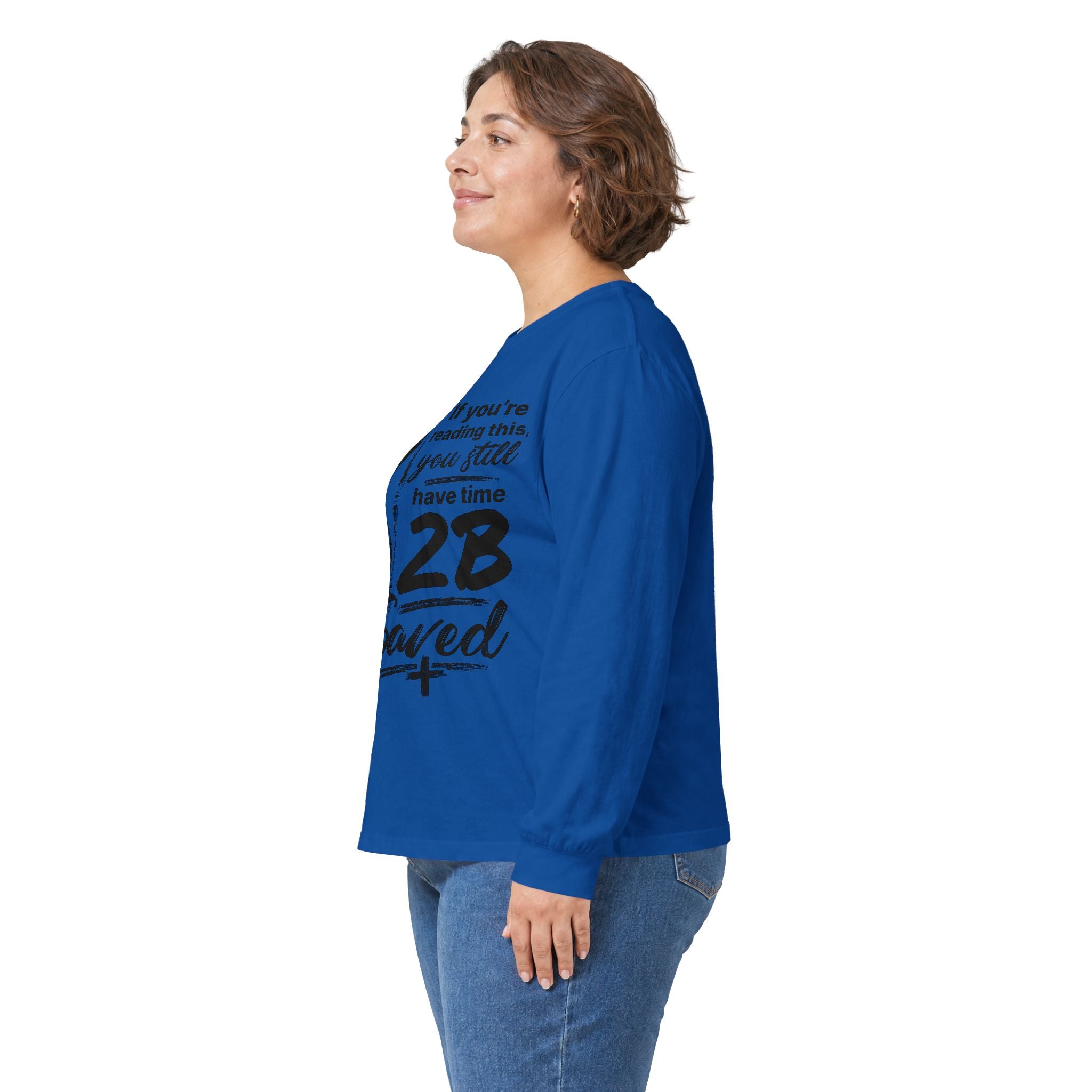 Long Sleeve Tee — “If You’re Reading This You Still Have Time 2B Saved” Inspirational Christian Shirt