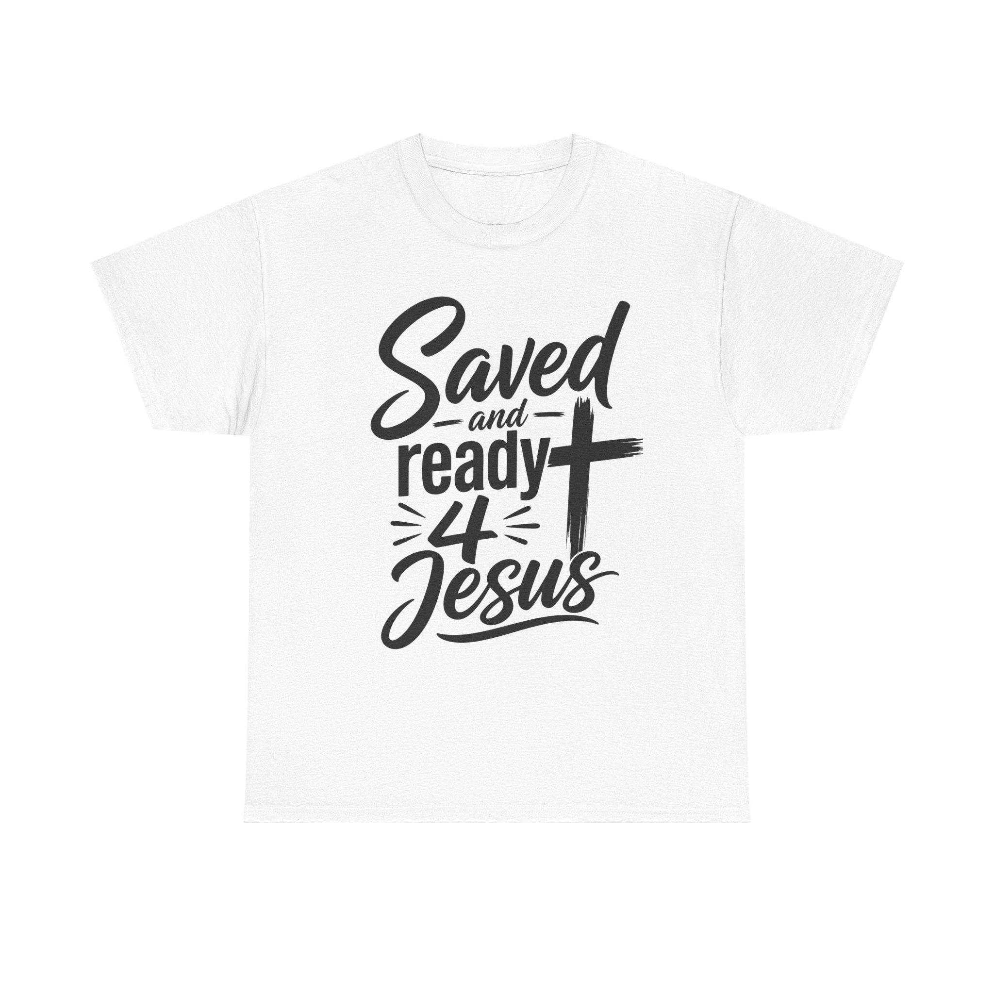 Saved and Ready 4 Jesus T-Shirt — Christian Faith Tee with Cross