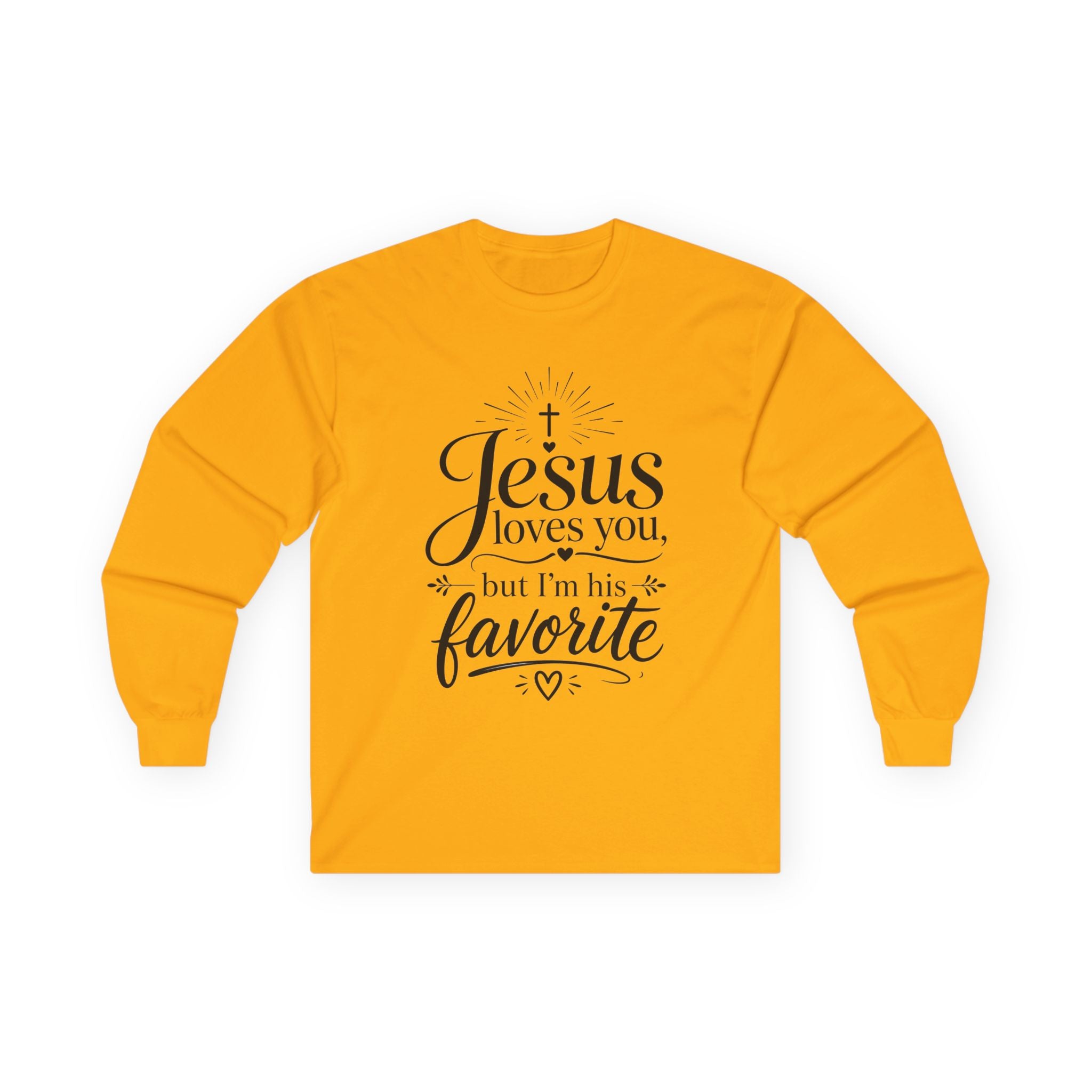 "Jesus Loves You, But I’m His Favorite" Long Sleeve Tee