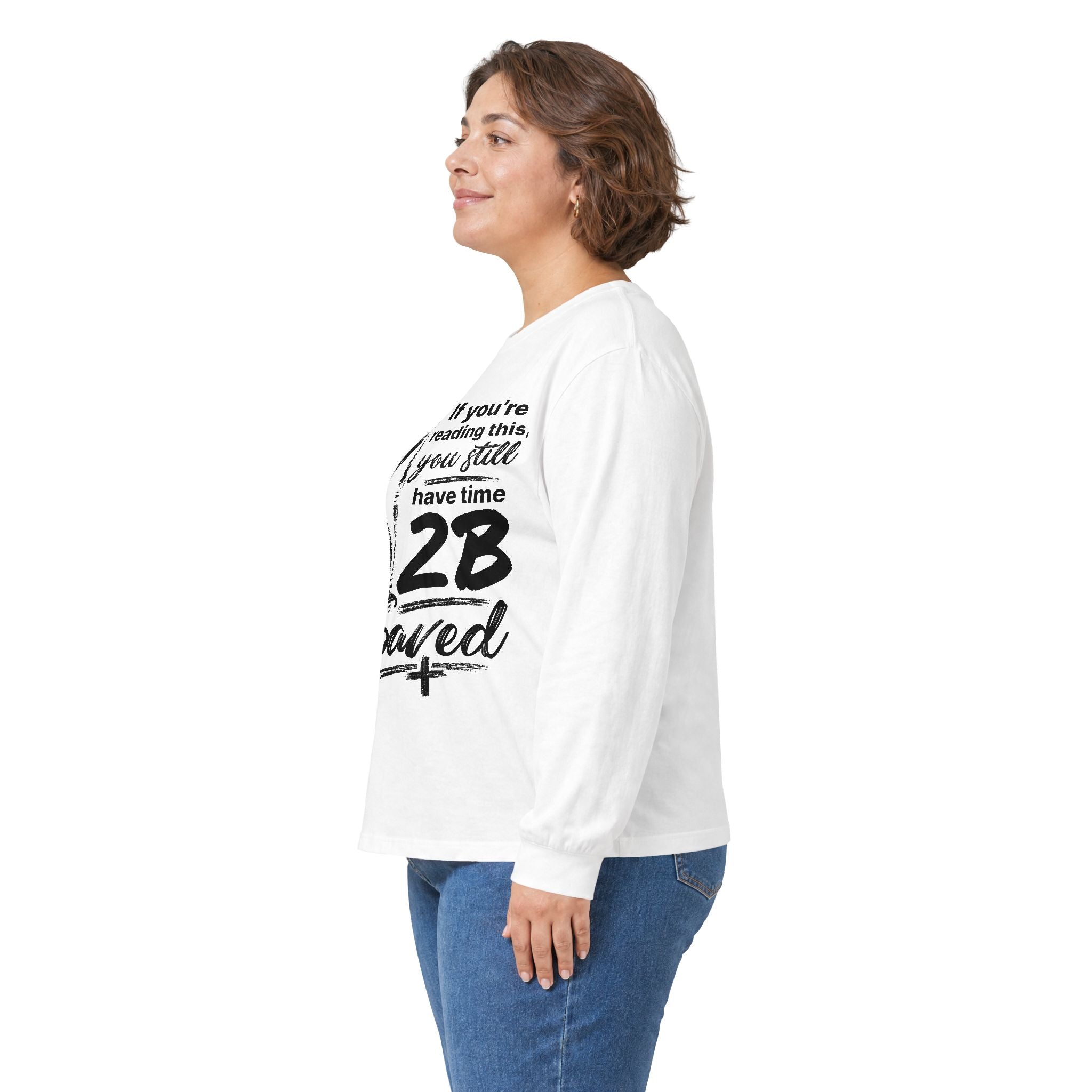 Long Sleeve Tee — “If You’re Reading This You Still Have Time 2B Saved” Inspirational Christian Shirt