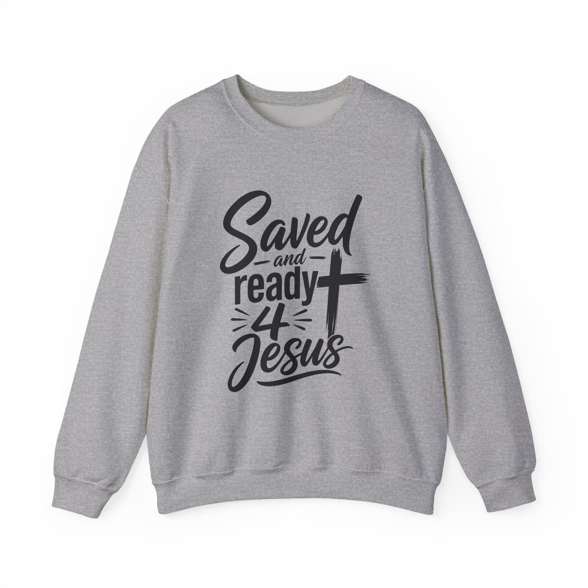 Saved and Ready 4 Jesus    Crewneck Sweatshirt — Christian Faith Graphic Sweatshirt
