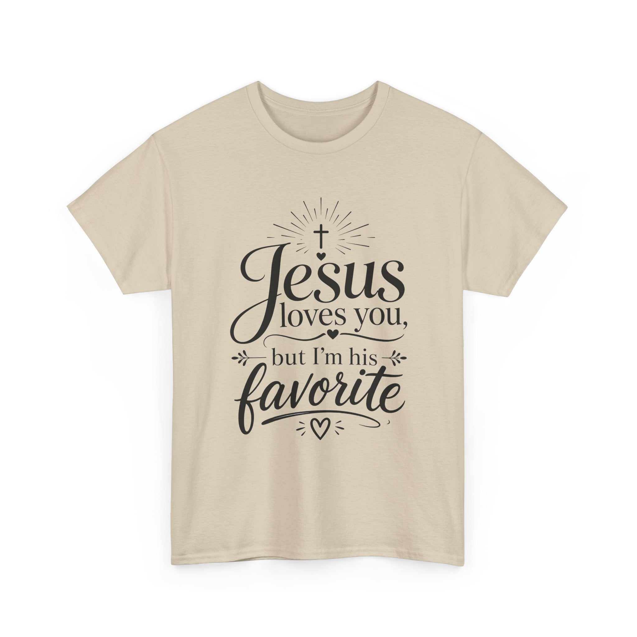 "Jesus Loves You, But I'm His Favorite"  T-Shirt