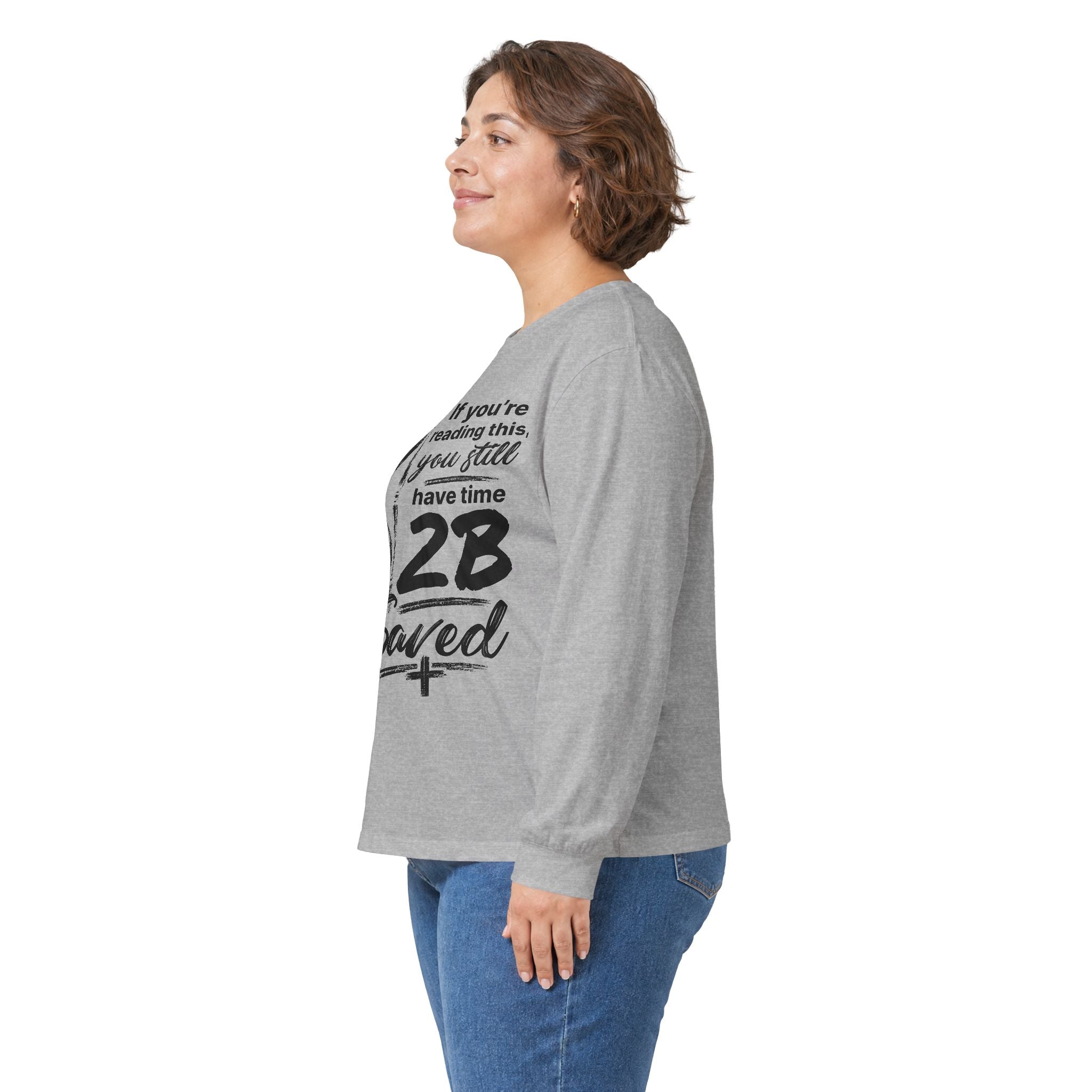 Long Sleeve Tee — “If You’re Reading This You Still Have Time 2B Saved” Inspirational Christian Shirt