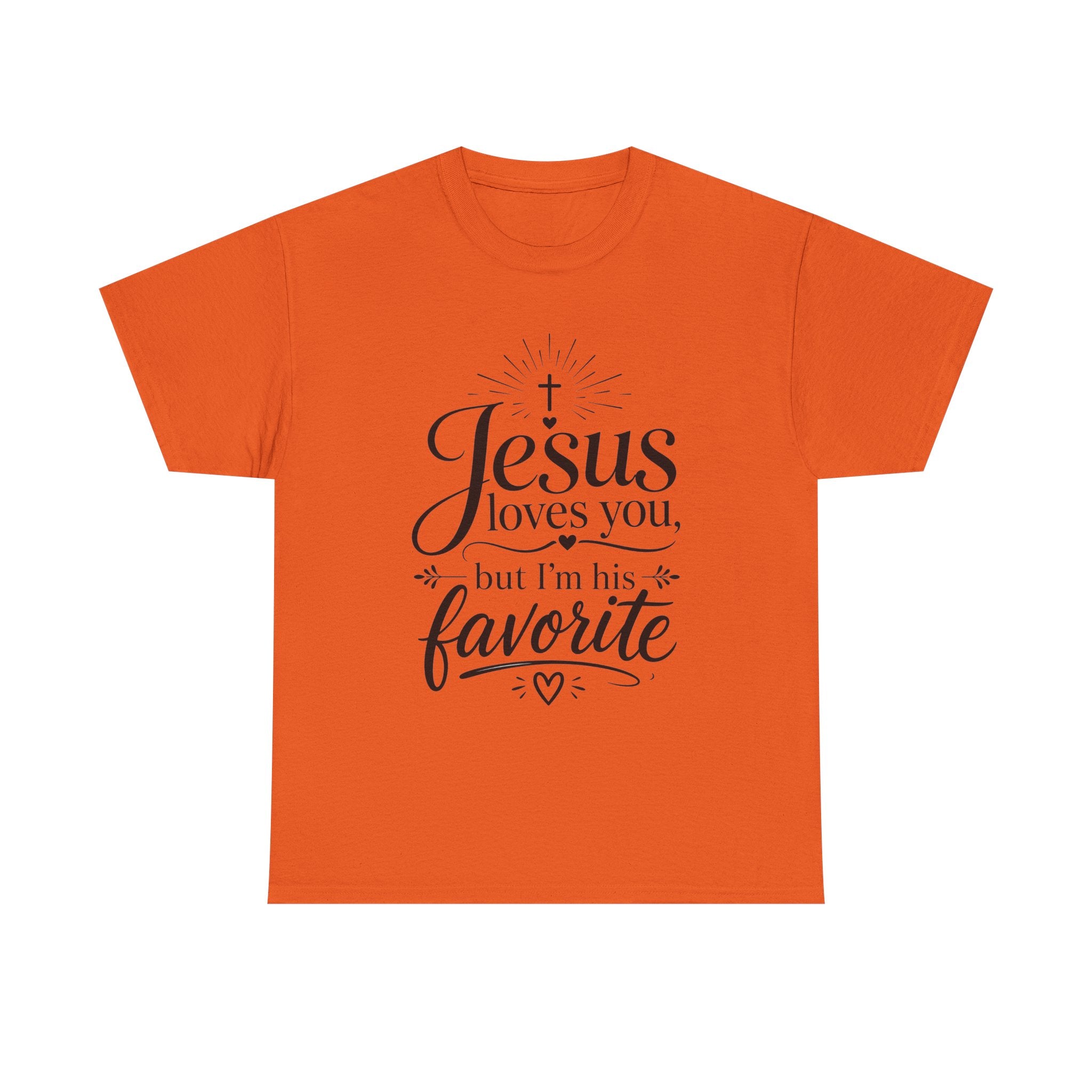 "Jesus Loves You, But I'm His Favorite"  T-Shirt