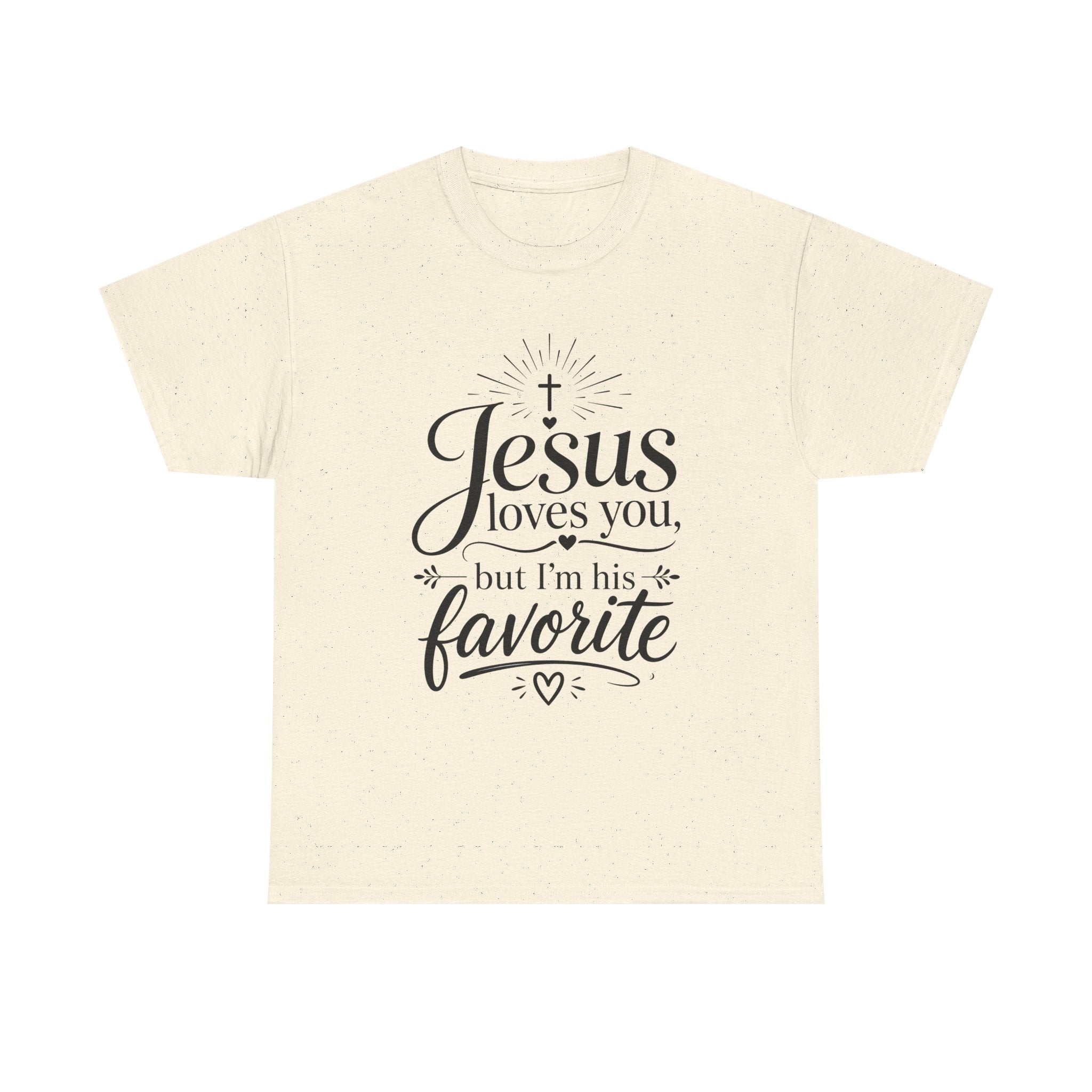 "Jesus Loves You, But I'm His Favorite"  T-Shirt