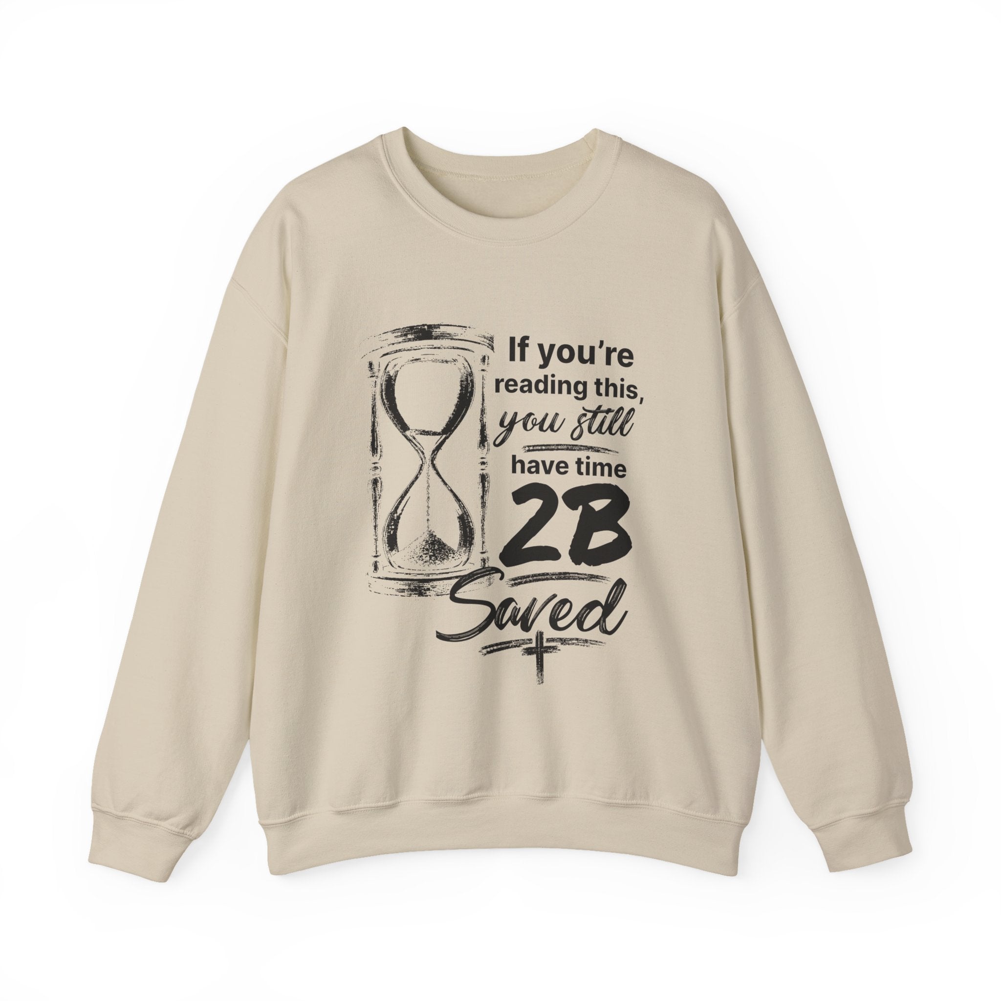 Religious Saved Sweatshirt — “If You’re Reading This You Still Have Time 2B Saved” Crewneck