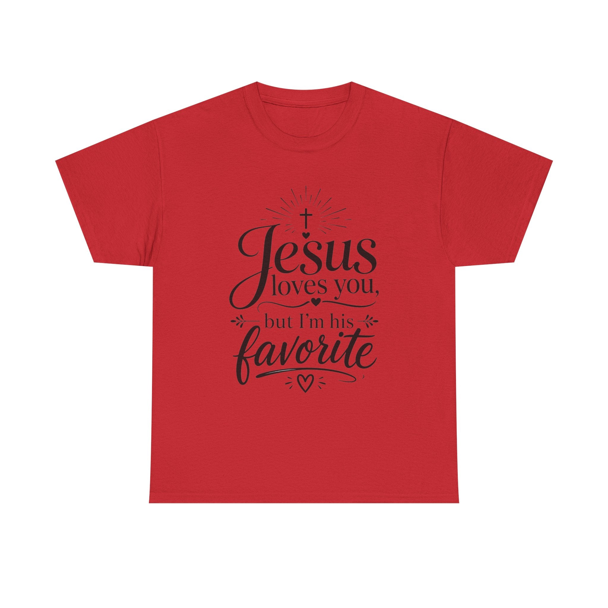 "Jesus Loves You, But I'm His Favorite"  T-Shirt