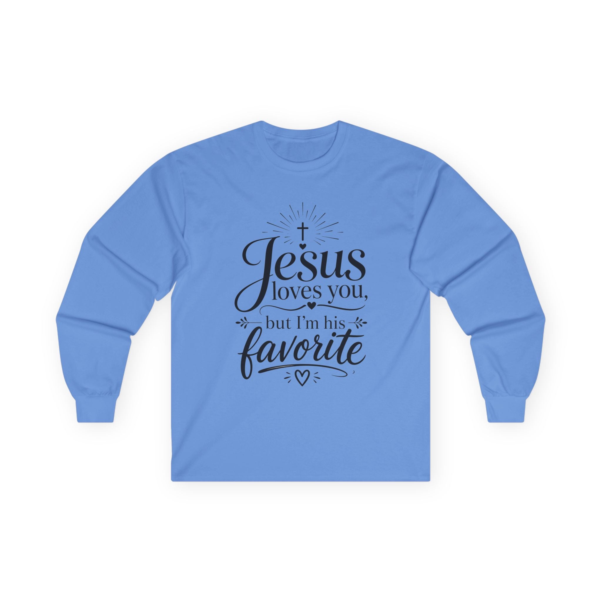 "Jesus Loves You, But I’m His Favorite" Long Sleeve Tee