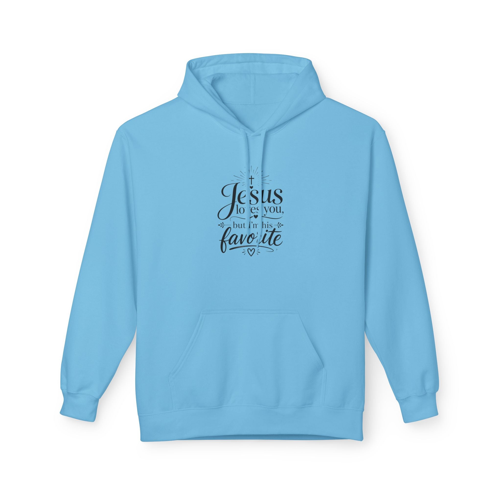 Christian Hoodie — "Jesus loves you, but I'm his favorite"  Minimal Script Pullover