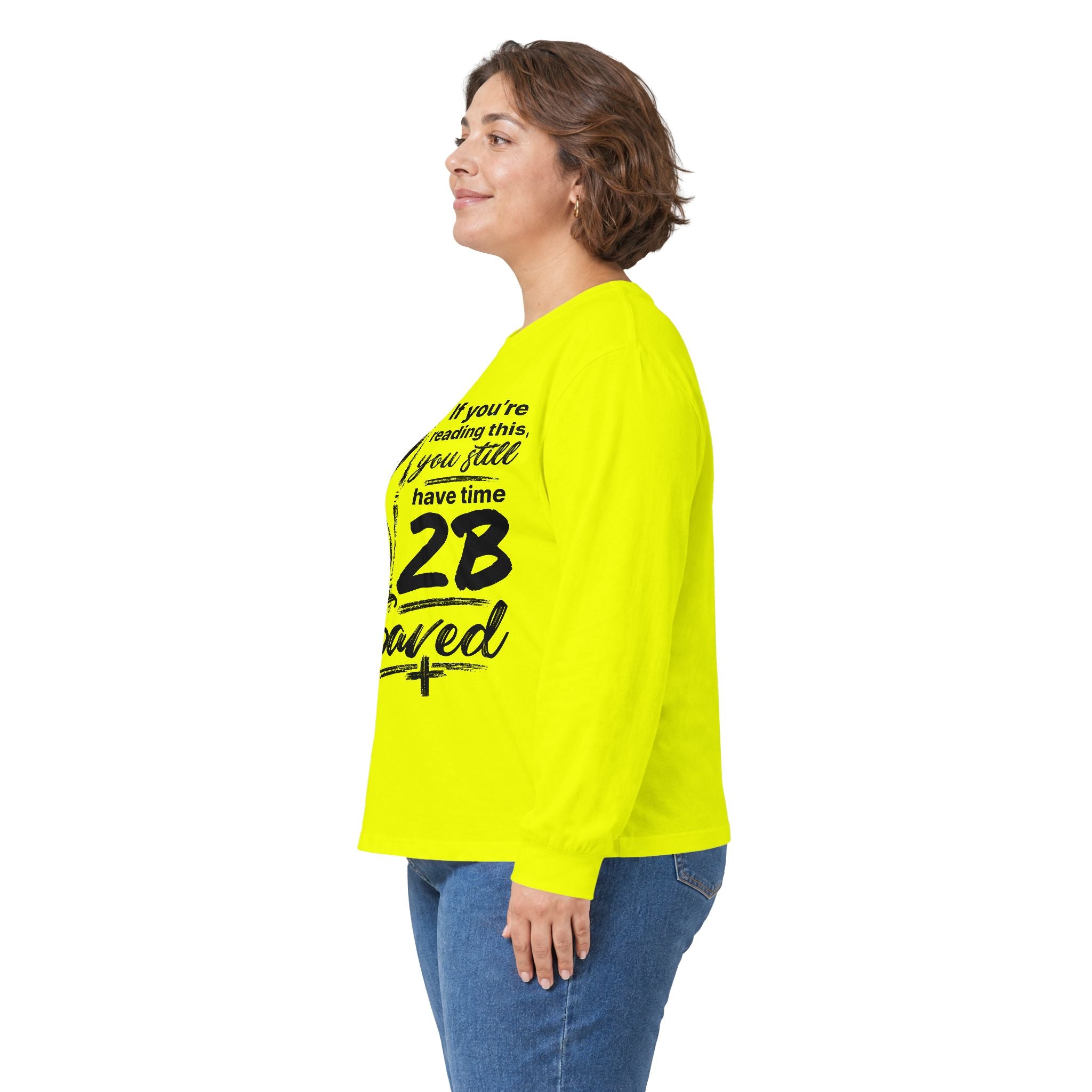 Long Sleeve Tee — “If You’re Reading This You Still Have Time 2B Saved” Inspirational Christian Shirt