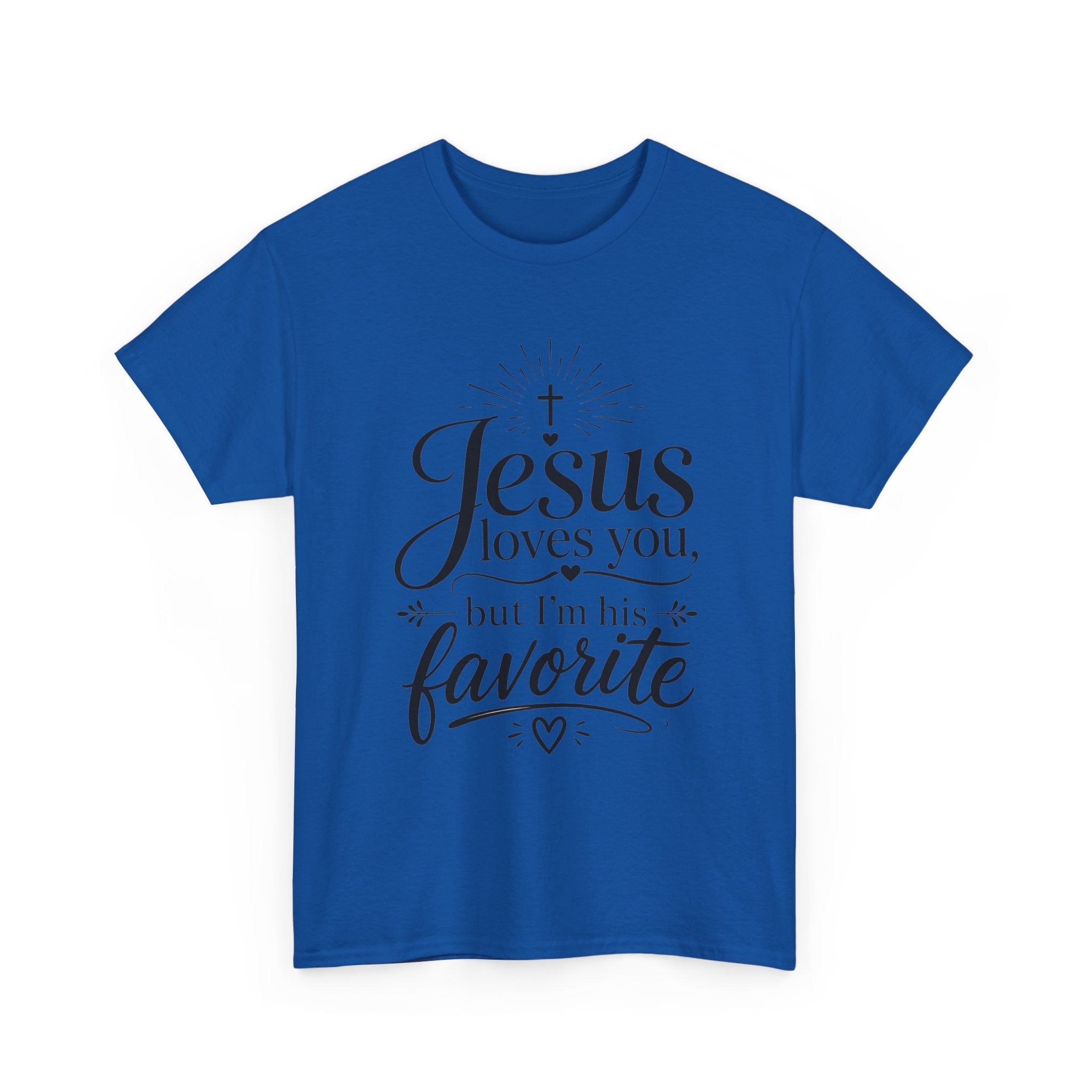 "Jesus Loves You, But I'm His Favorite"  T-Shirt