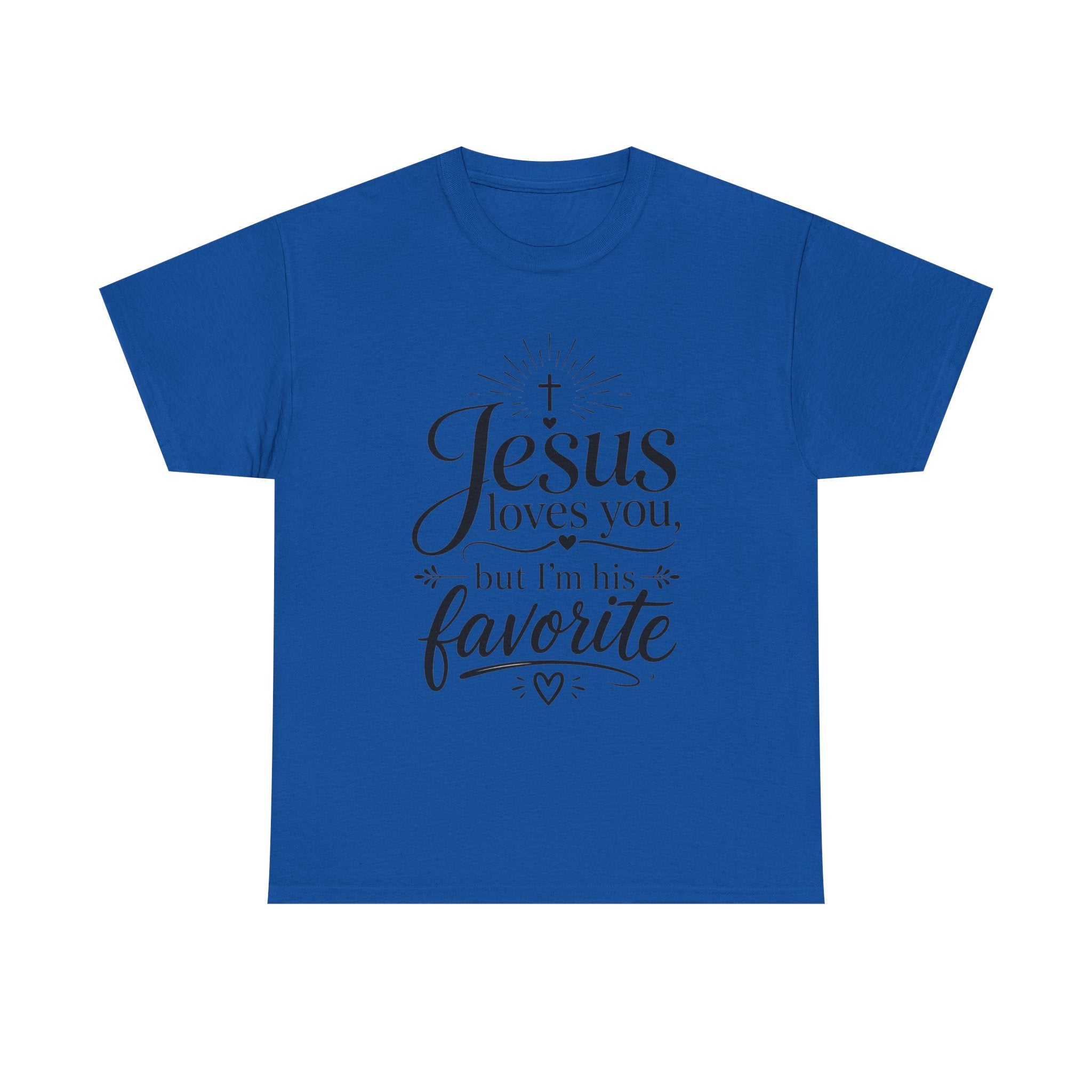 "Jesus Loves You, But I'm His Favorite"  T-Shirt