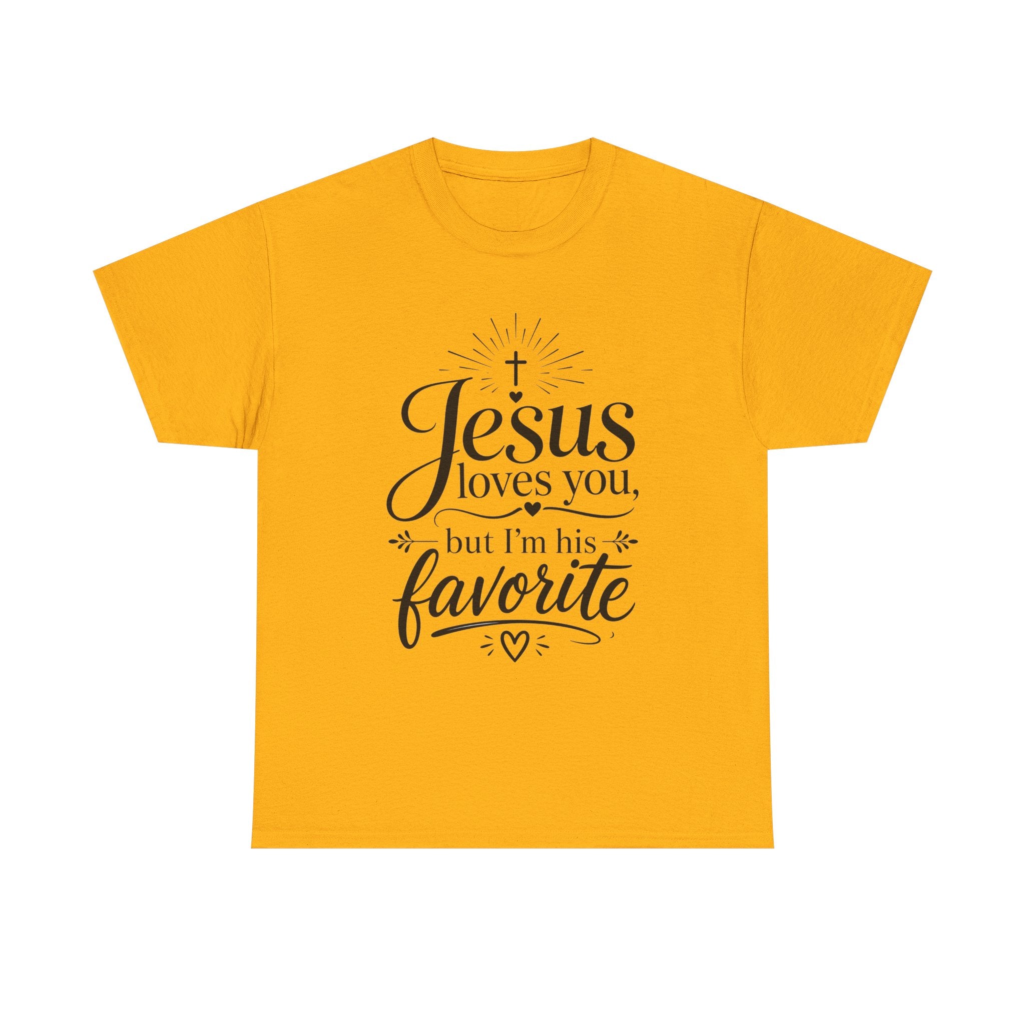 "Jesus Loves You, But I'm His Favorite"  T-Shirt