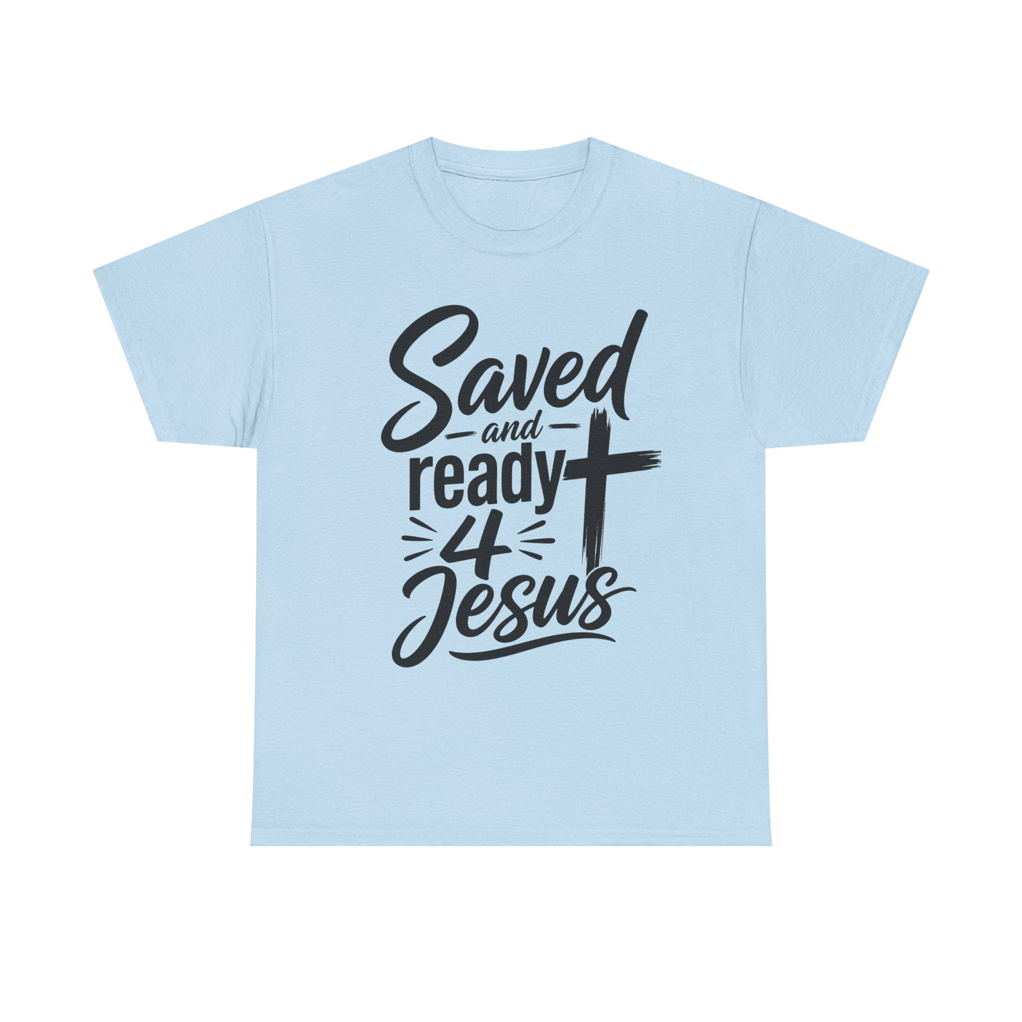 Saved and Ready 4 Jesus T-Shirt — Christian Faith Tee with Cross