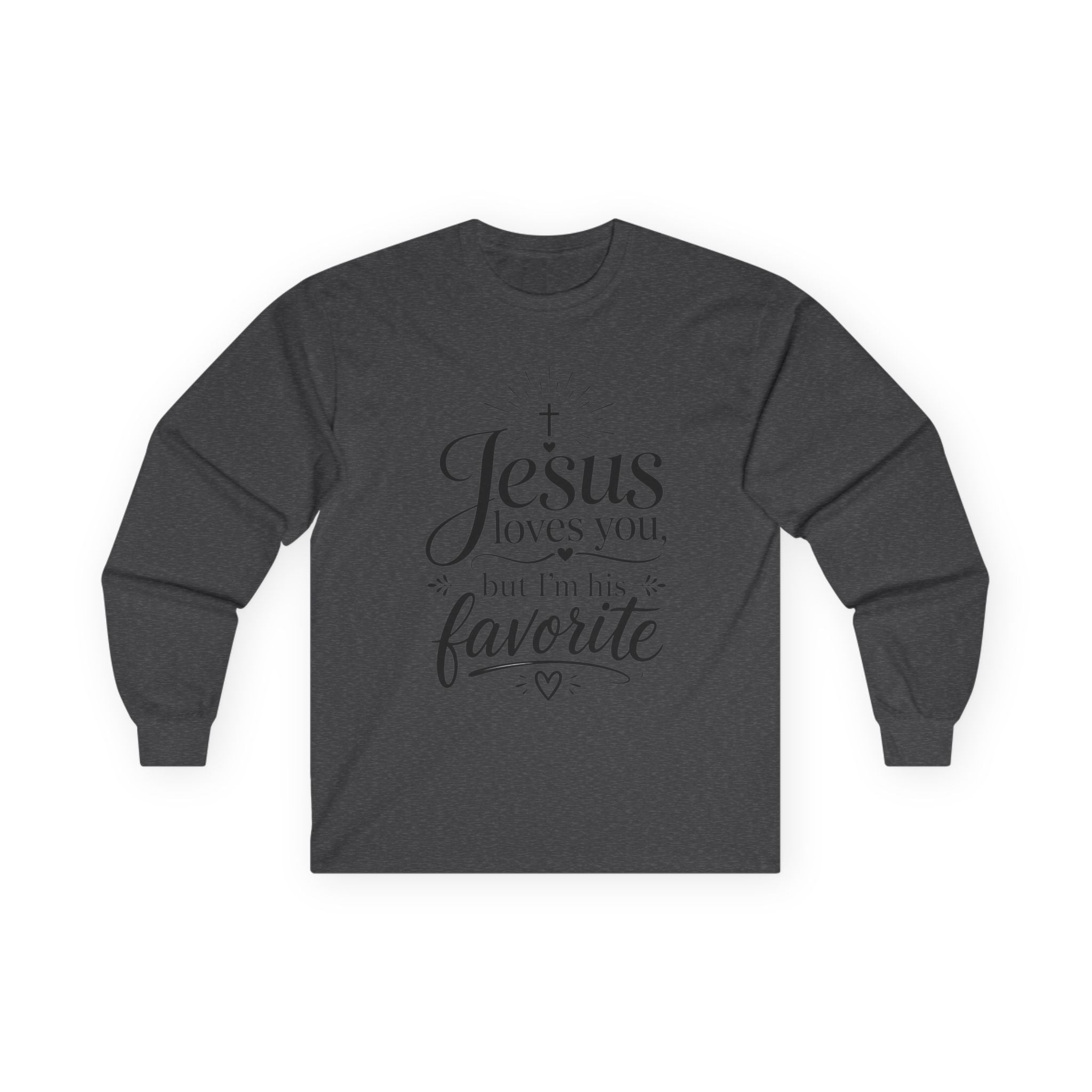 "Jesus Loves You, But I’m His Favorite" Long Sleeve Tee